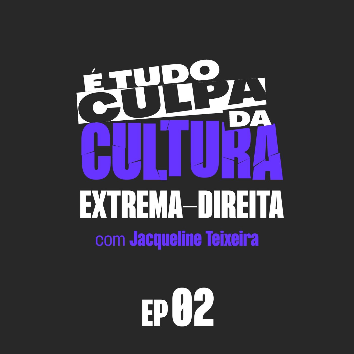 É Tudo Culpa da Cultura - Especial Extrema Direita - Ep. 2 episode artwork