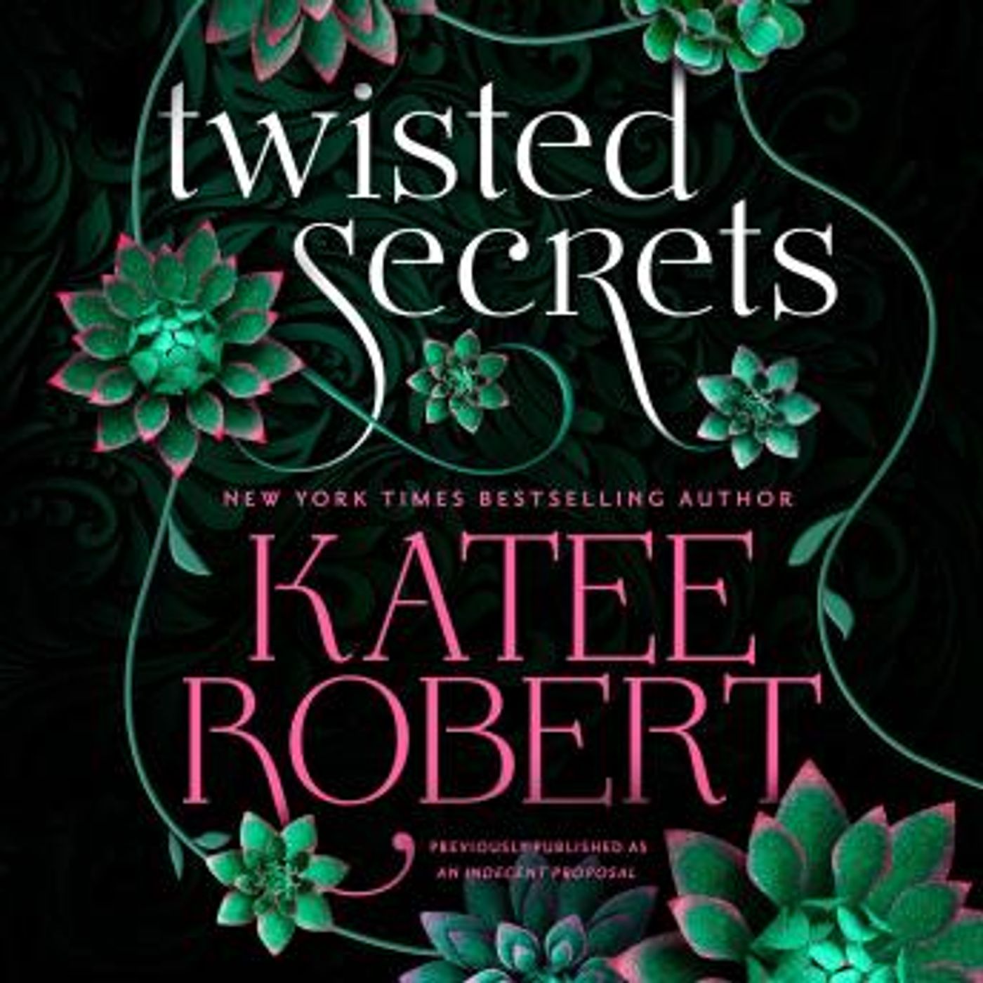 An Twisted Secrets (previously published as Indecent Proposal) by Katee Robert episode artwork
