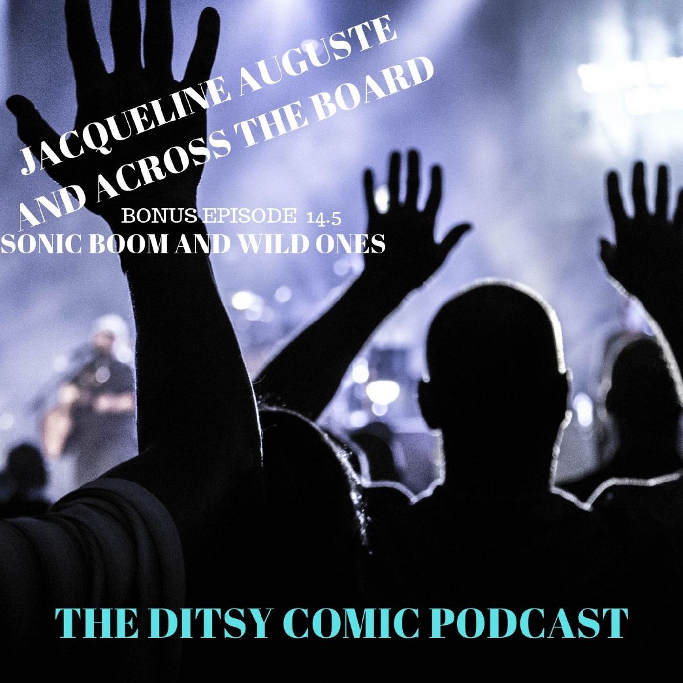 Jaqueline Auguste And Across the board Bonus episode 14.5 SONIC BOOM AND WILD ONES