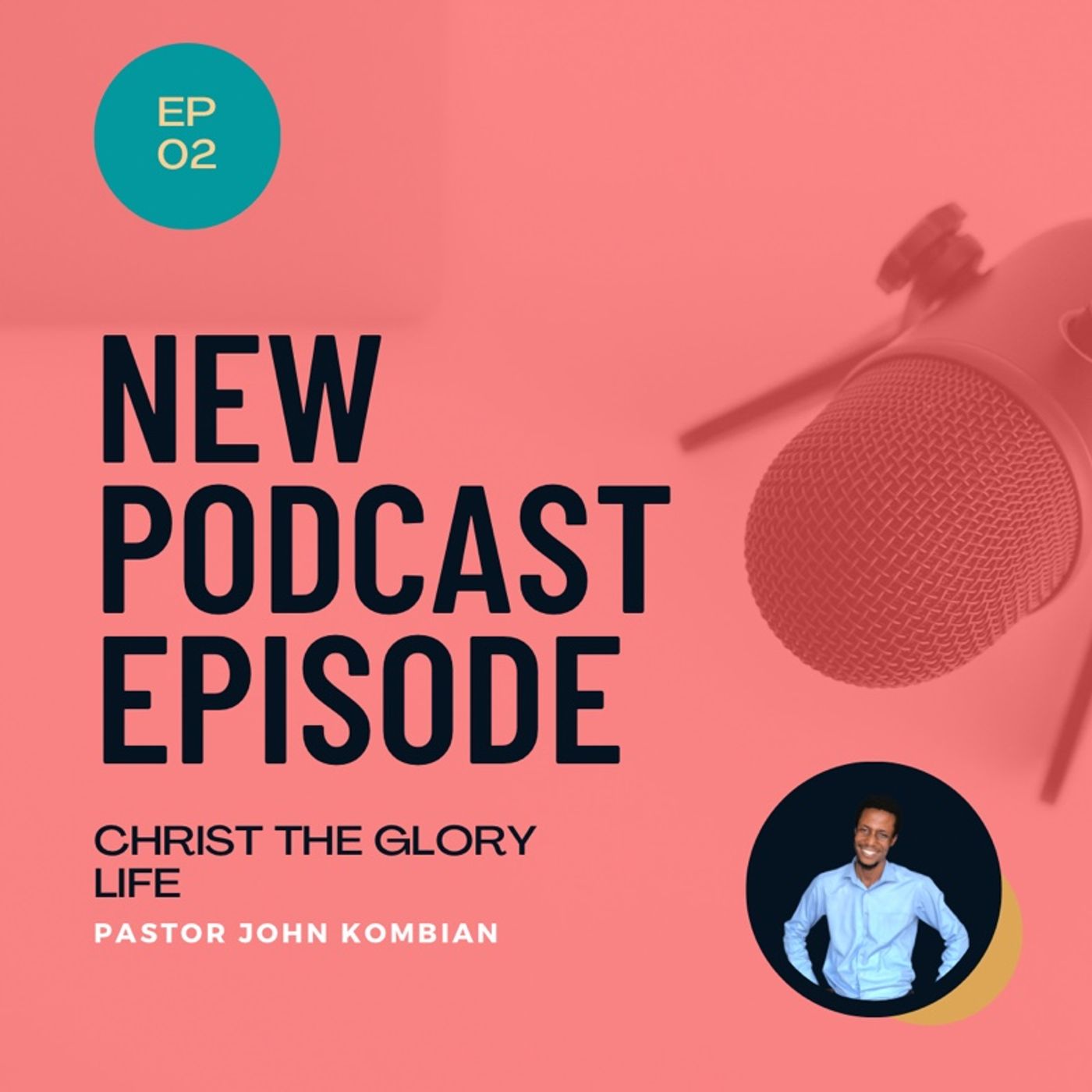 Episode 2 - CHRIST THE GLORY LIFE