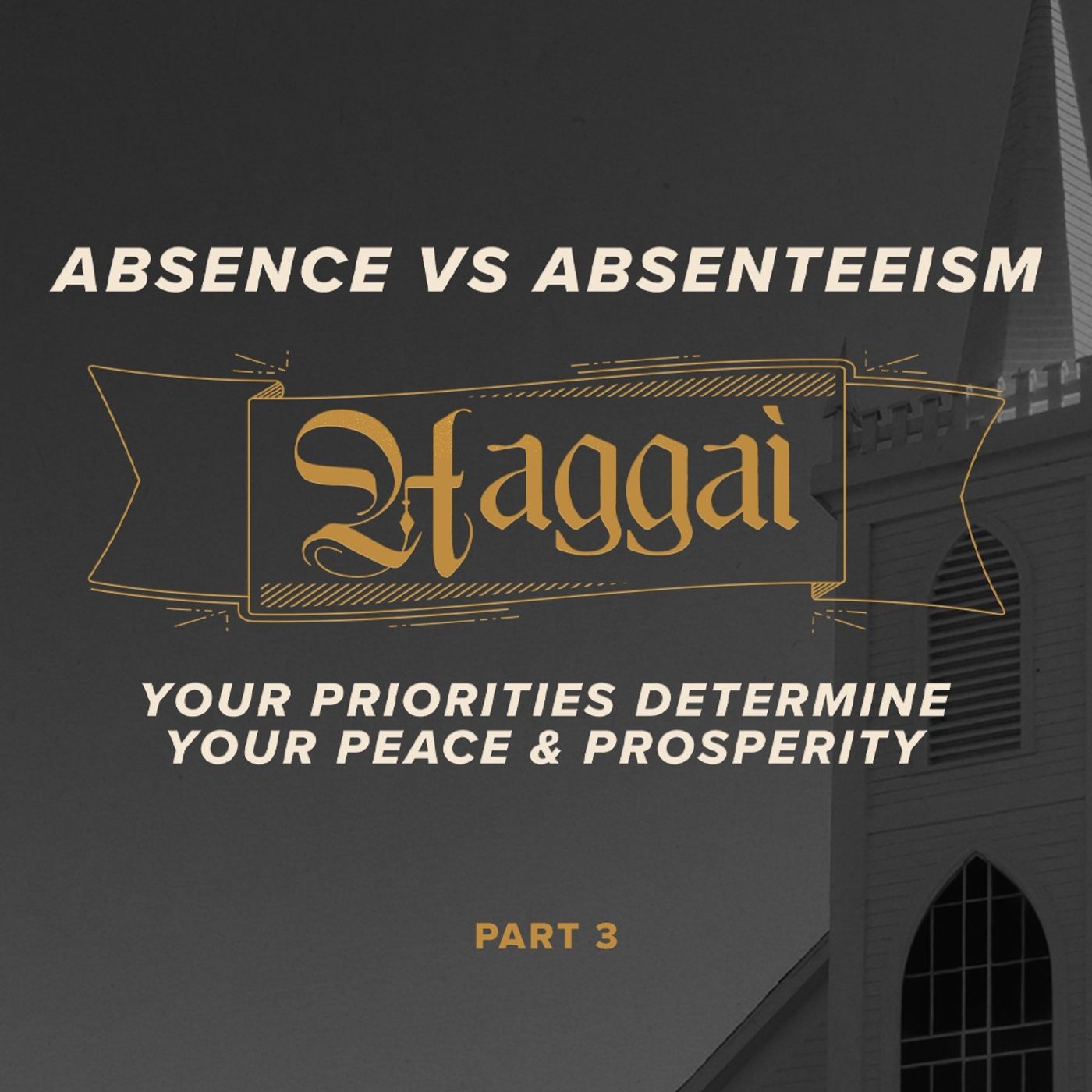 The Book of Haggai: Absence vs. Absenteeism - Part Three