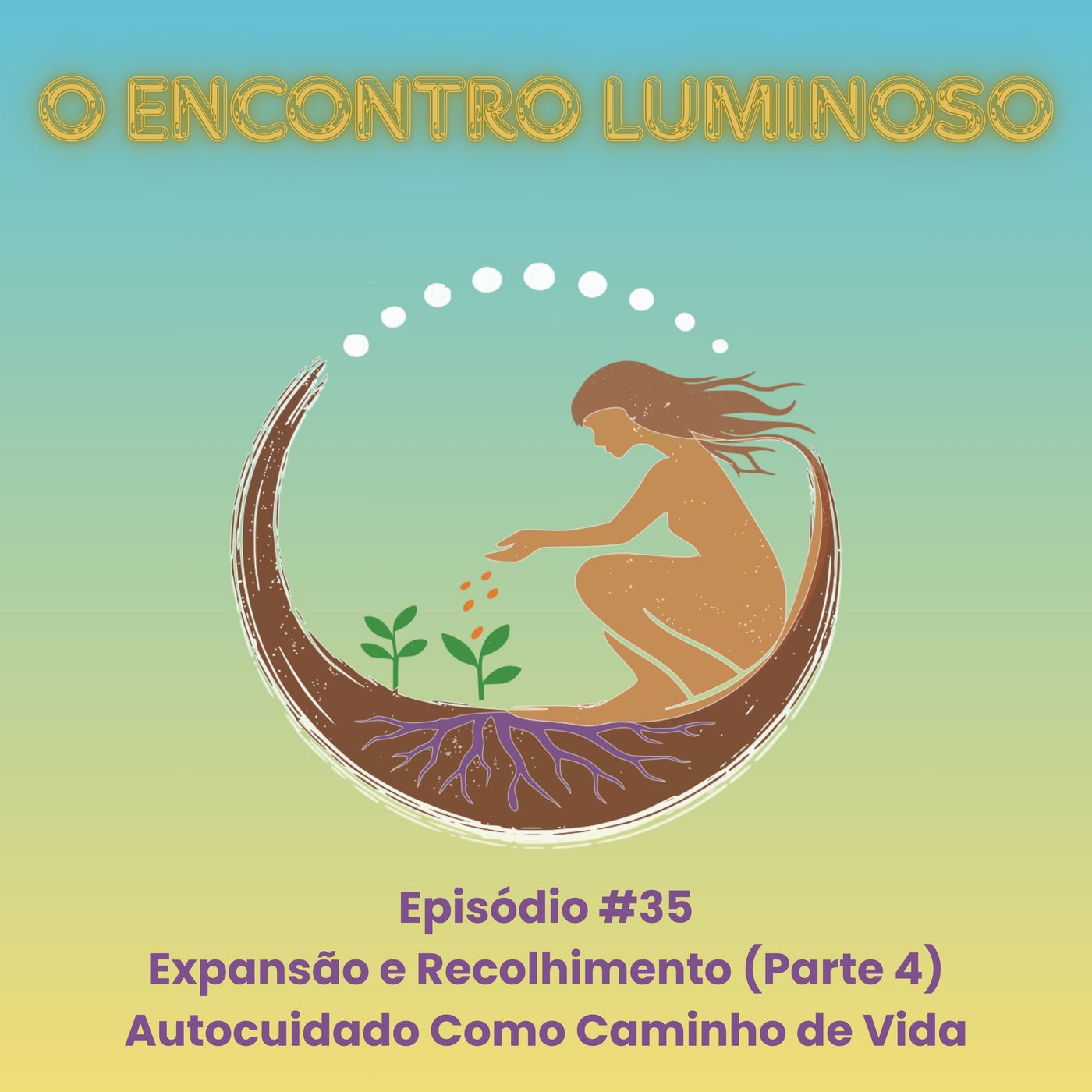 #35 – Expansão e Recolhimento (Parte 4): Autocuidado Como Caminho de Vida episode artwork
