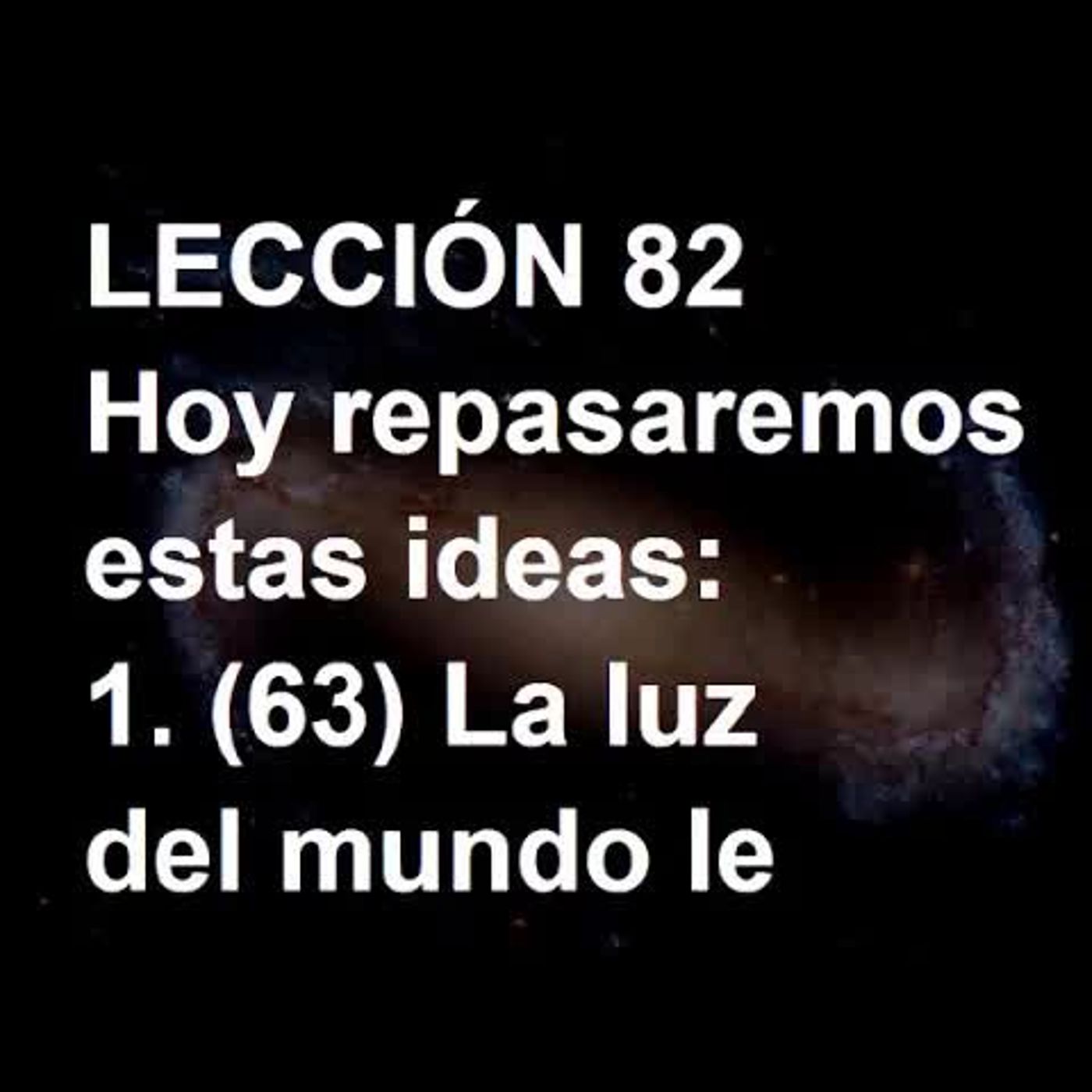 LECCIÓN 82 - Libro de Ejercicios. Un Curso de Milagros (Audiolibro) episode artwork