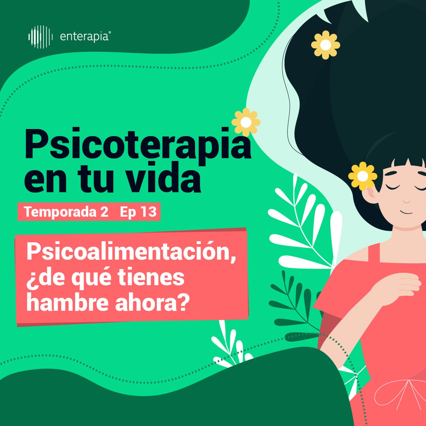Ep. 13 Psicoalimentación ¿de qué tienes hambre ahora?