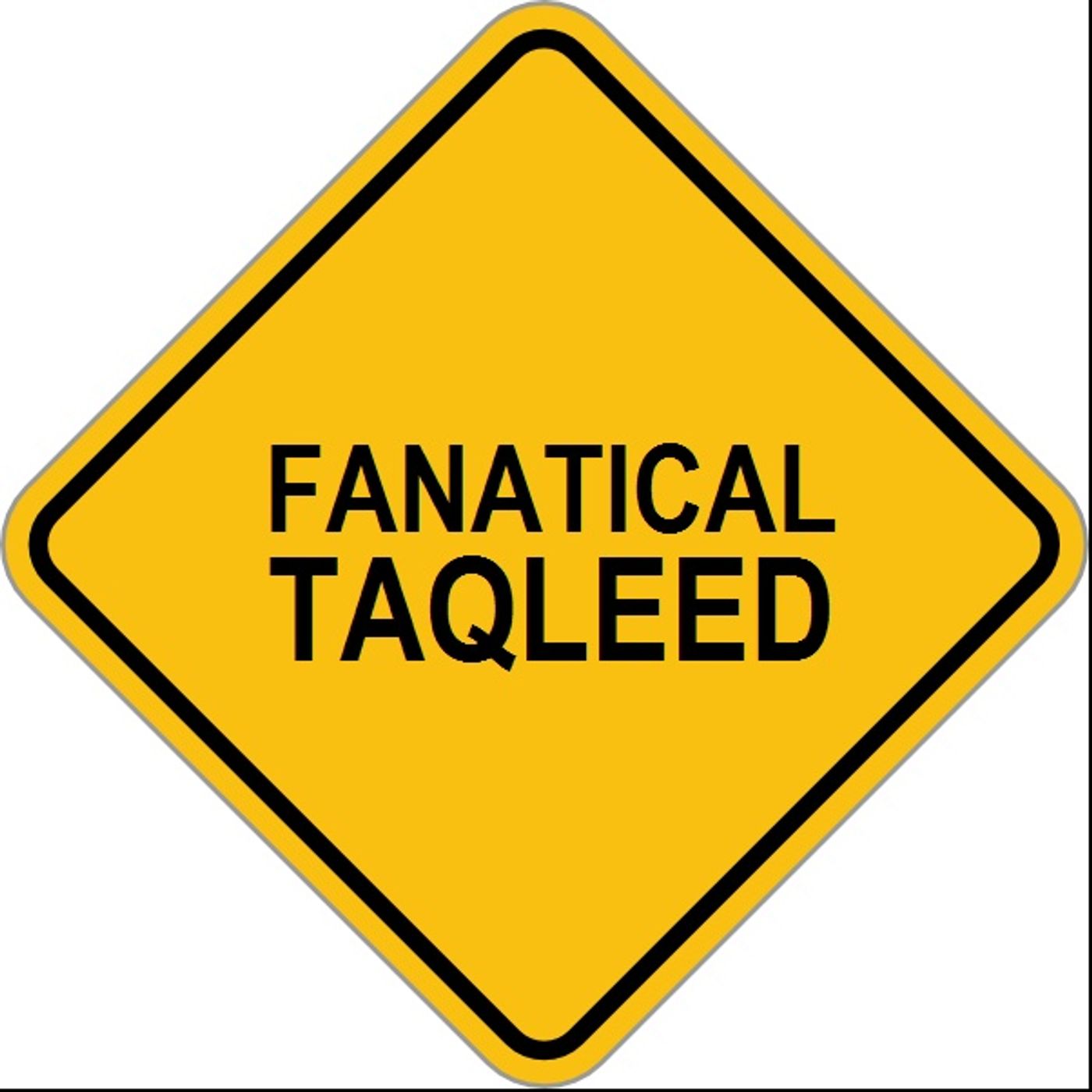 The Four Imams Warned Against Fanatical Taqleed (Blind Following) episode artwork