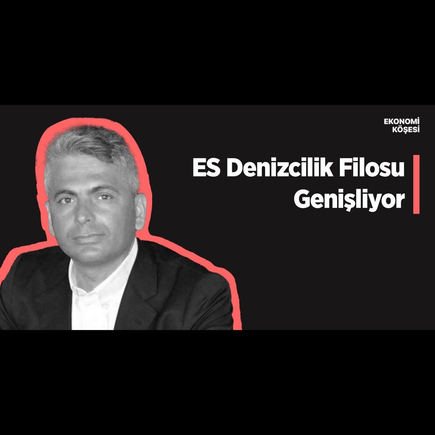 Erol Demirbaş ile ES Denizcilik Filosu Genişliyor