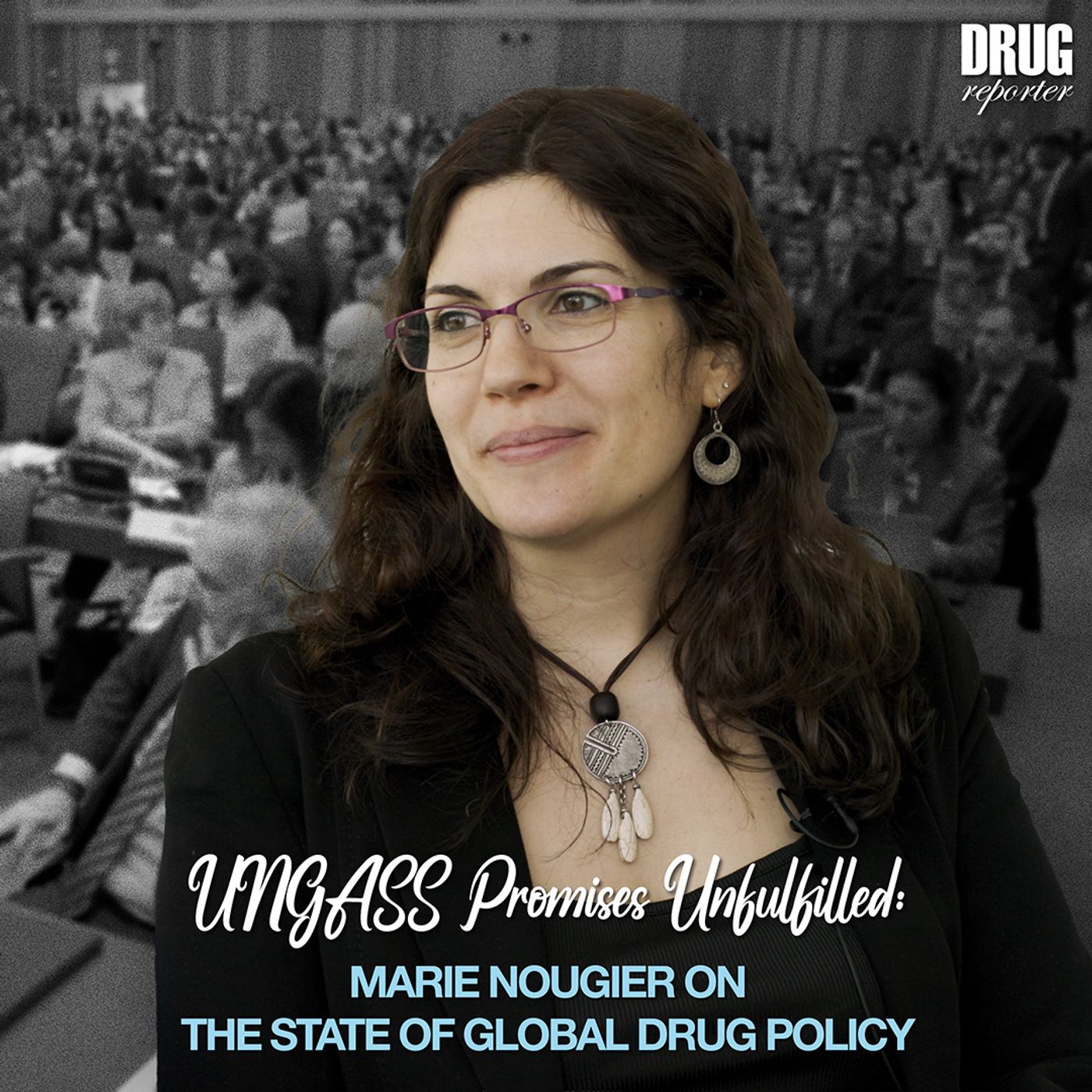 UNGASS Promises Unfulfilled: Marie Nougier on the Challenges Facing Global Drug Policy episode artwork