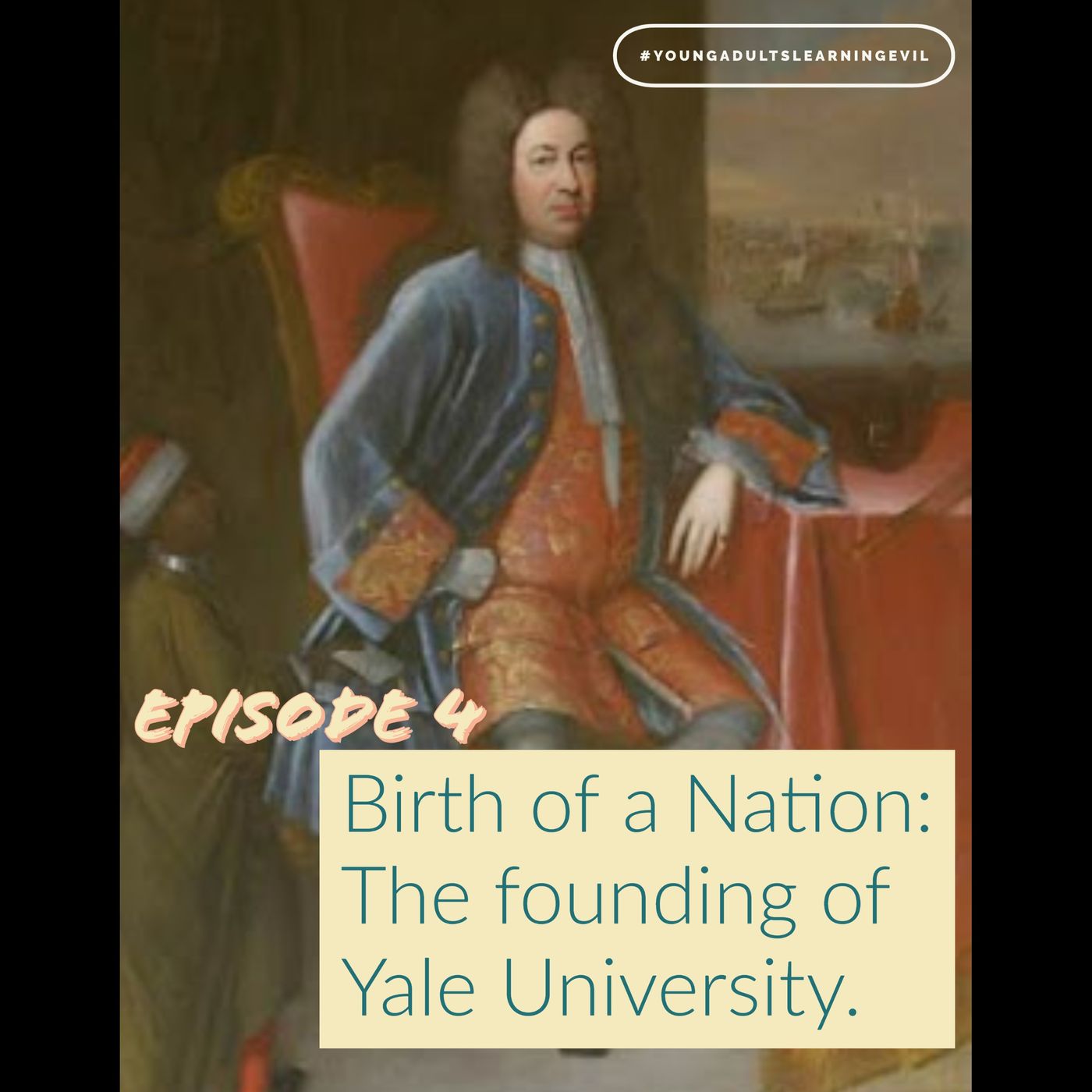 Episode 4: Birth of a Nation:The founding of Yale University. episode artwork