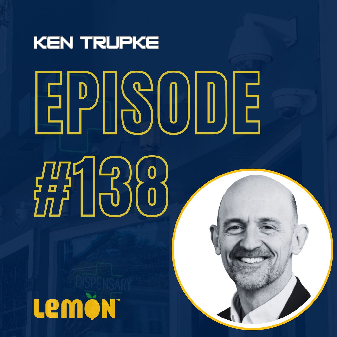 138. Leadership, Building a High-Performing Company Culture with Ken Trupke