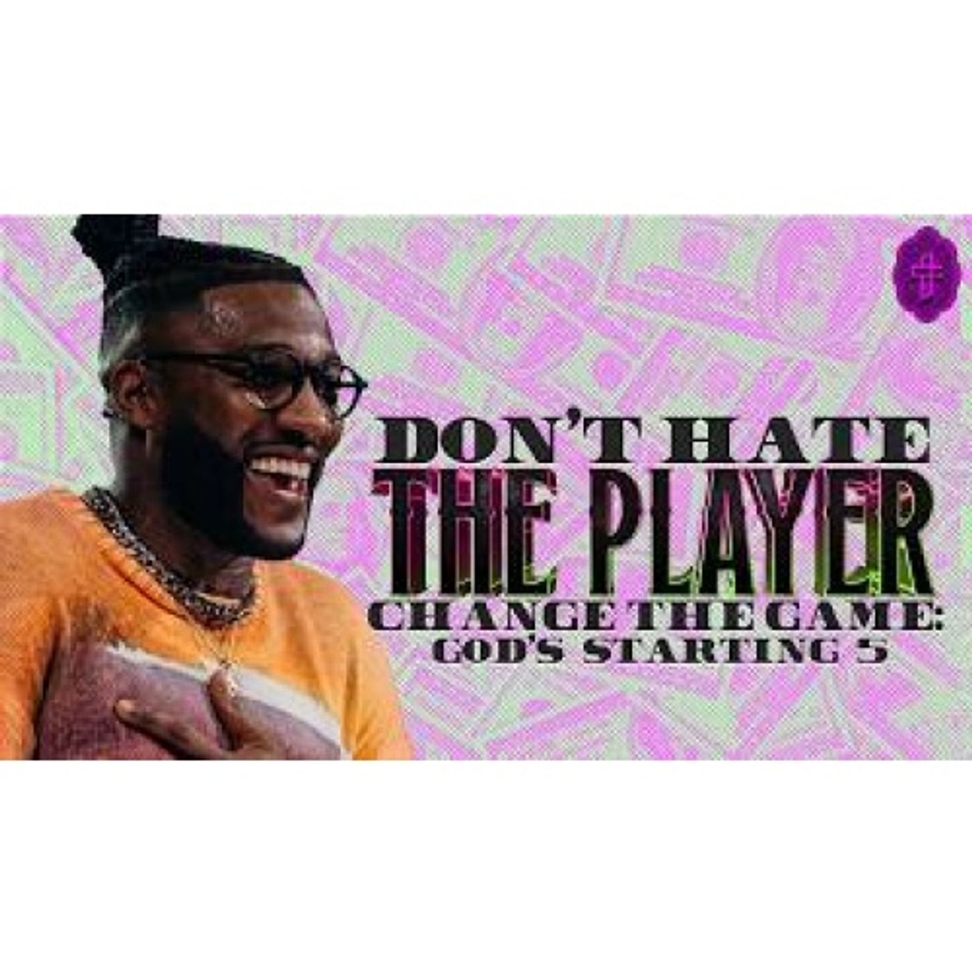 Pastor Michael Todd - Don’t Hate The Player, Change The Game_ God’s Starting episode artwork