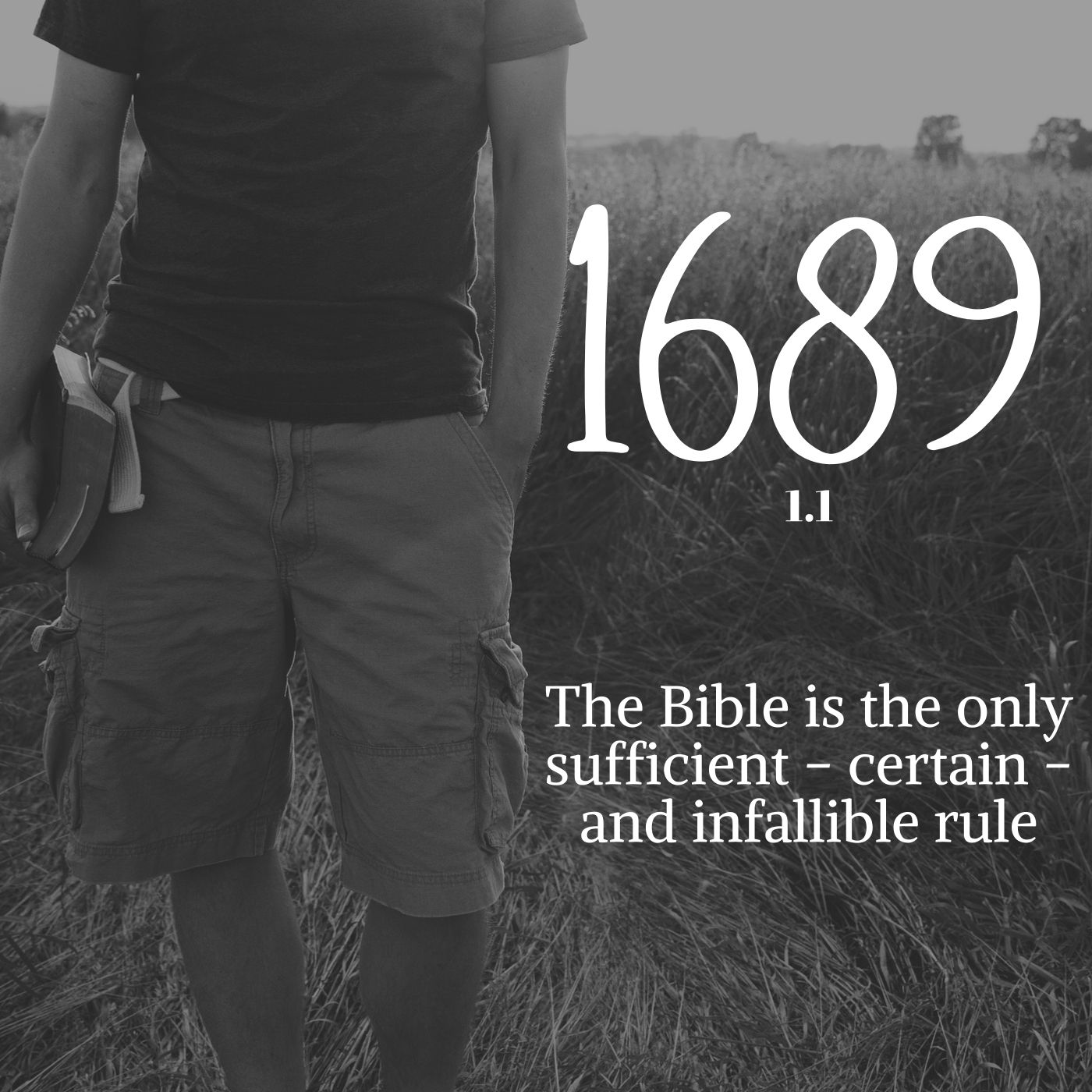 #28: 1689 1.1 The Bible is the only sufficient, certain, and infallible rule