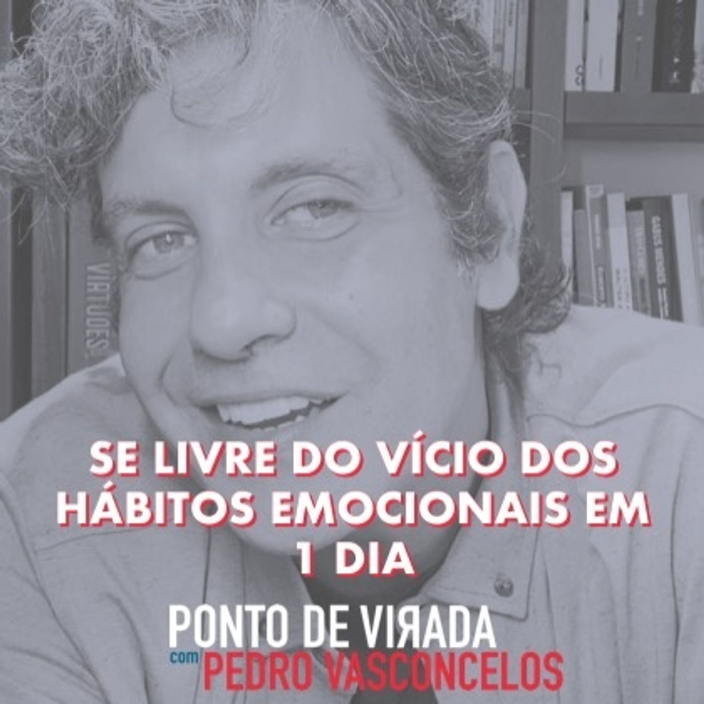 Se Livre Do Vício Dos Hábitos Emocionais Em 1 Dia. episode artwork