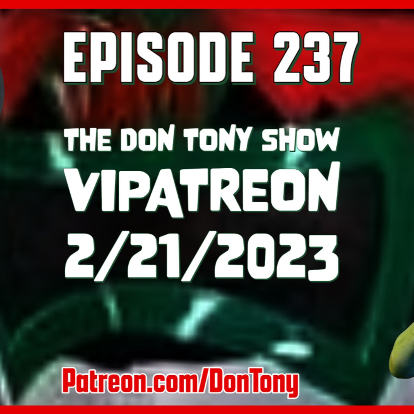EP 237 DT VIPatreon 2/21/2023 (Hosted By Don Tony) episode artwork
