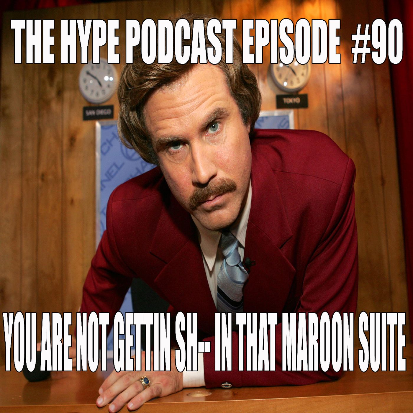 they Hype Podcast Episopde #90 You are not gettin sh-- in that maroon suite episode artwork