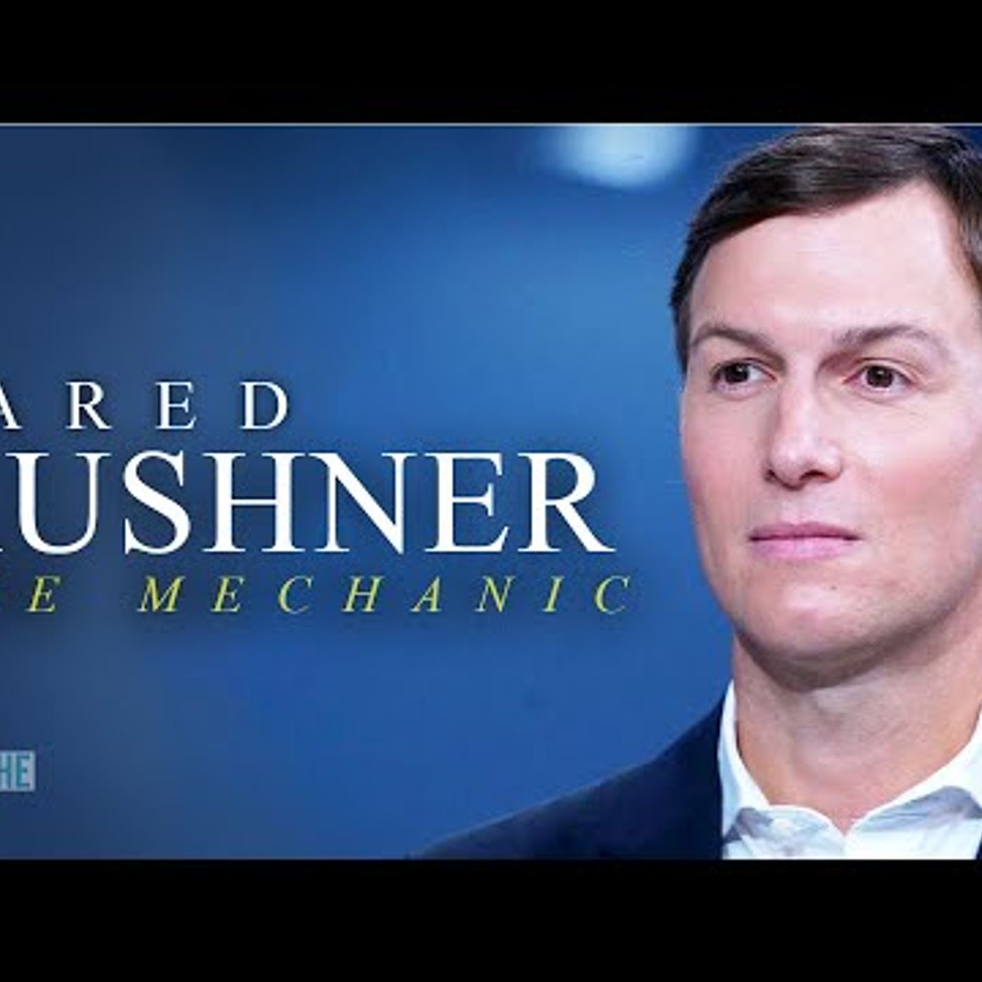 Jared Kushner - The Mechanic