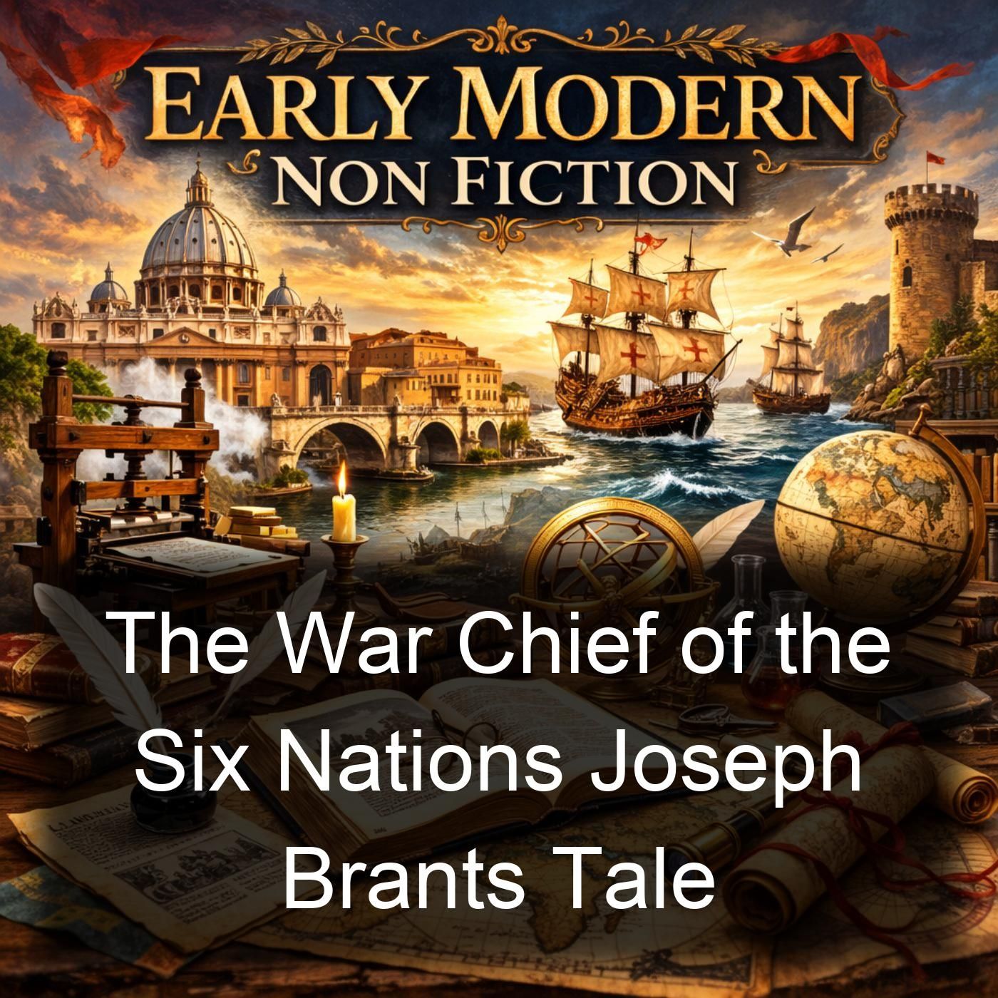 The War Chief of the Six Nations Joseph Brants Tale