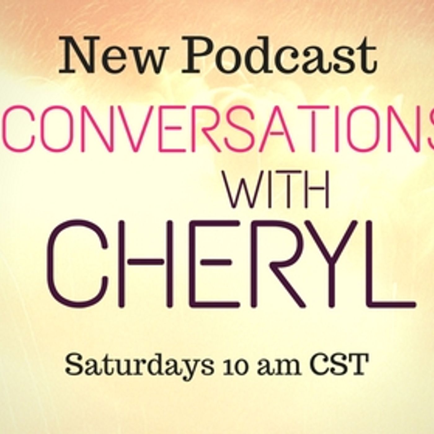 Conversations with Cheryl