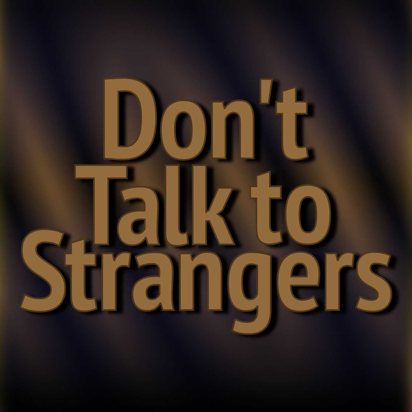 Don\'t Talk to Strangers
