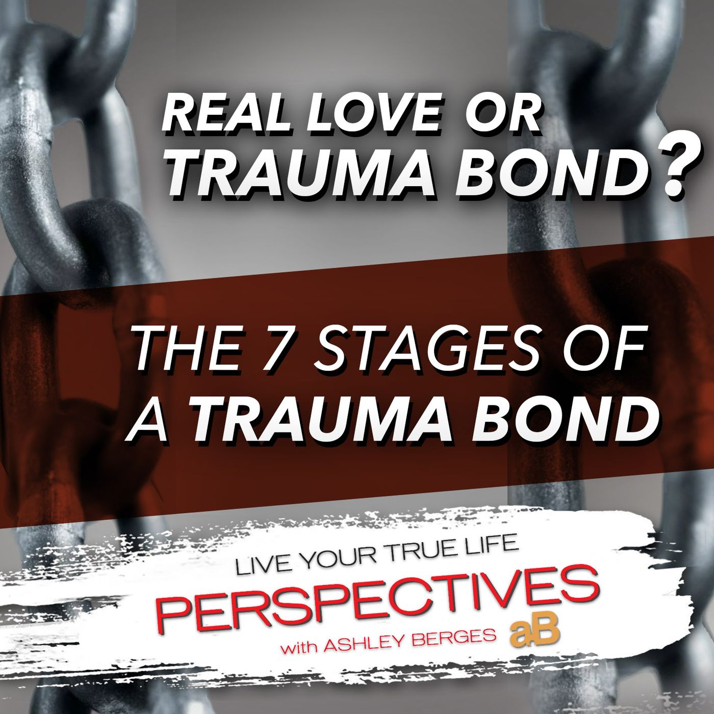 Real Love or Trauma Bond? The 7 Stages of a Trauma Bond. [Ep.777]