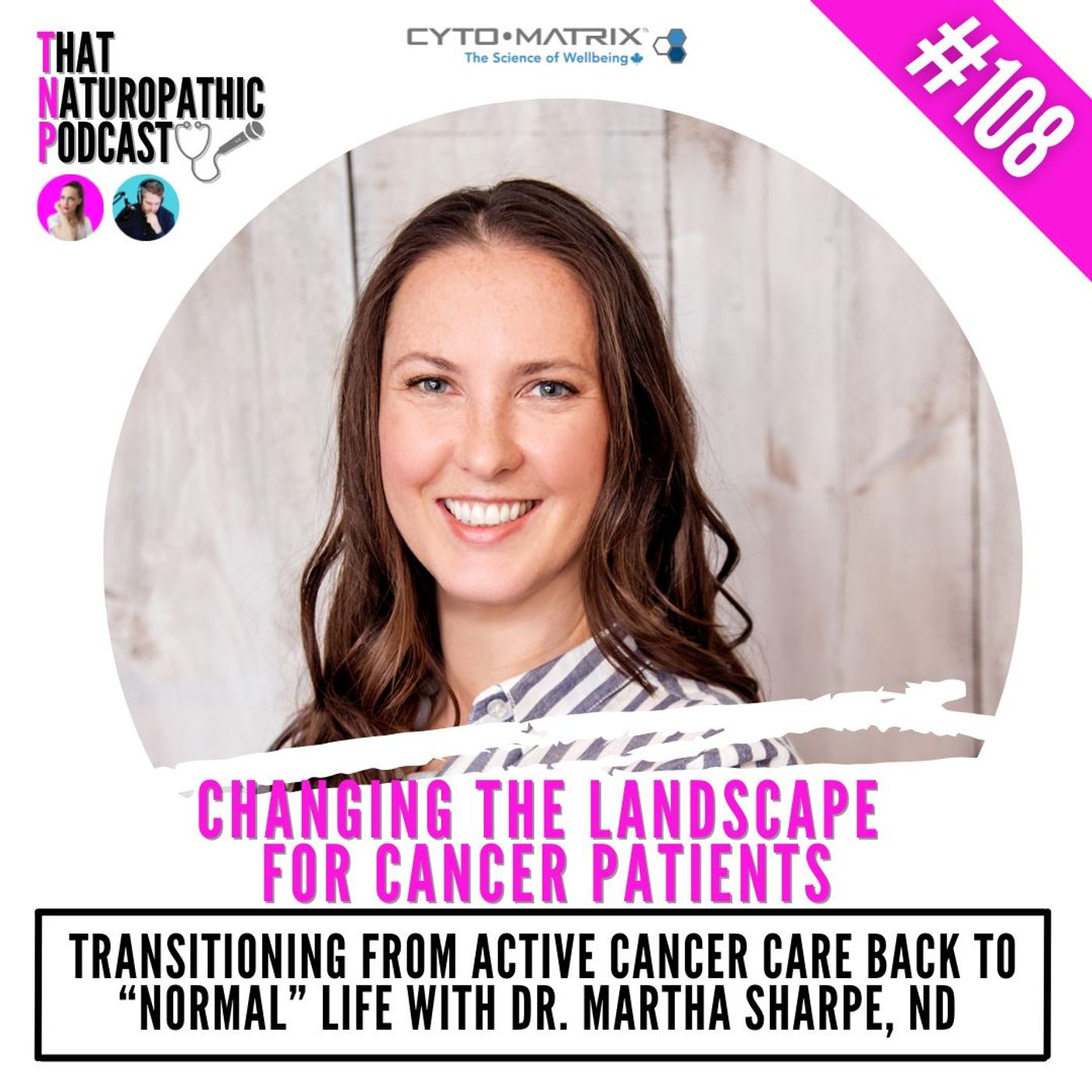 108: Changing the Landscape for Cancer Patients with Dr. Martha Sharpe, ND episode artwork