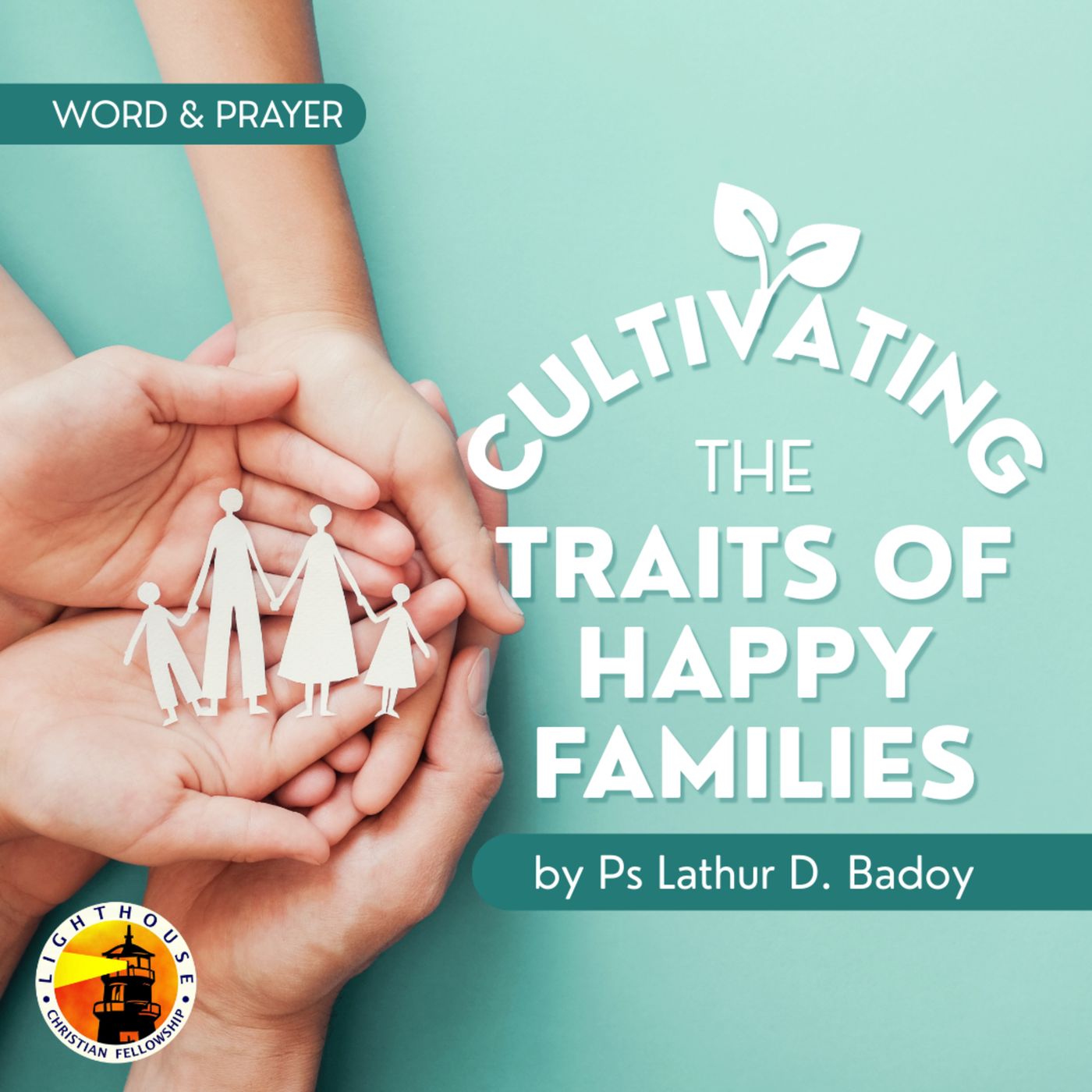 Cultivating the Traits of Happy Families by Ps Lathur Badoy