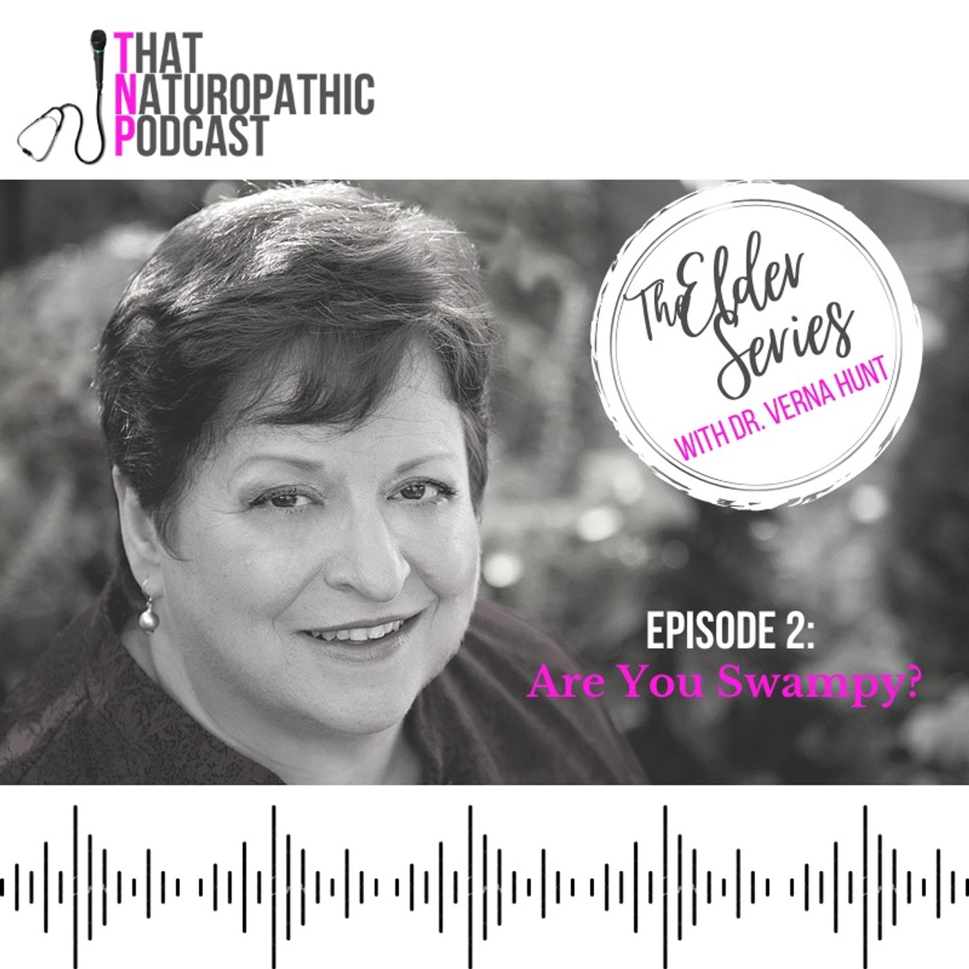 The Elder Series with Dr. Verna Hunt, Episode 2: Are you Swampy? episode artwork