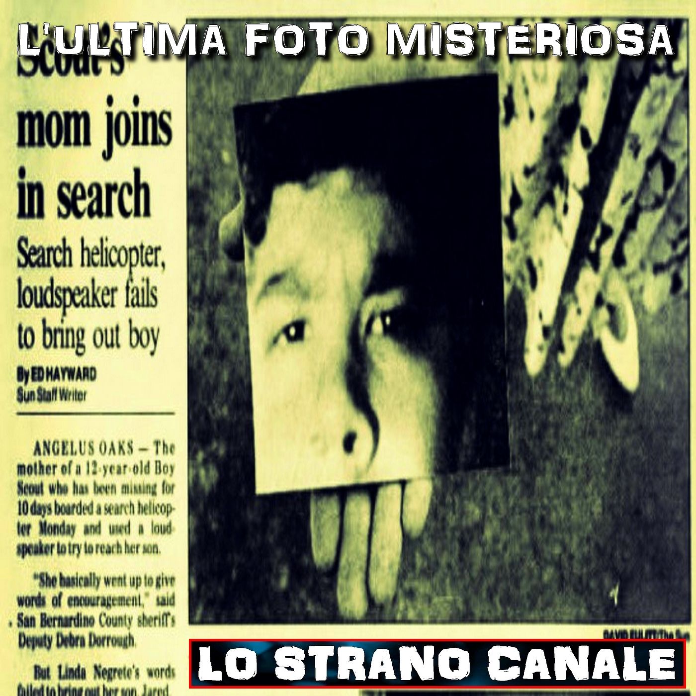 cover of episode L'ULTIMA FOTO MISTERIOSA - Il caso di Jared Negrete (Lo Strano Canale Podcast)