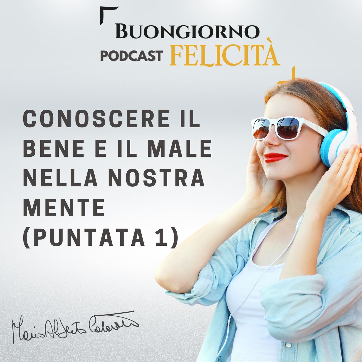 #1017 - Conoscere il bene e il male nella nostra mente (puntata 1) | Buongiorno Felicità episode artwork
