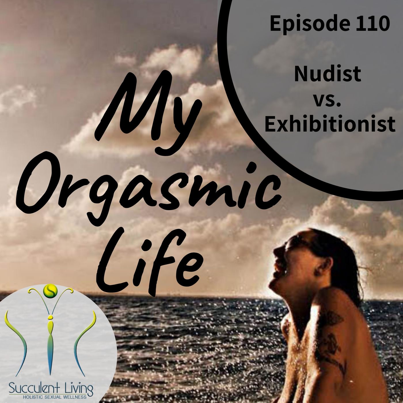 My Orgasmic Life - Difference between being a Nudist vs Exhibitionist Ep 110