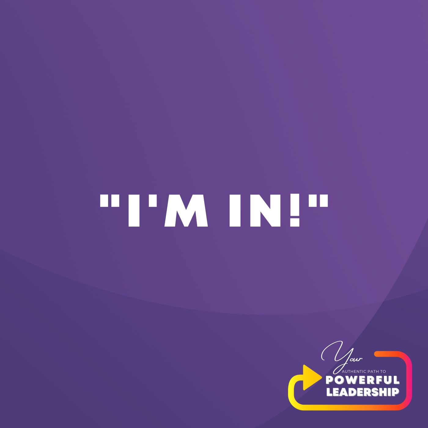 Your Authentic Path to Powerful Leadership