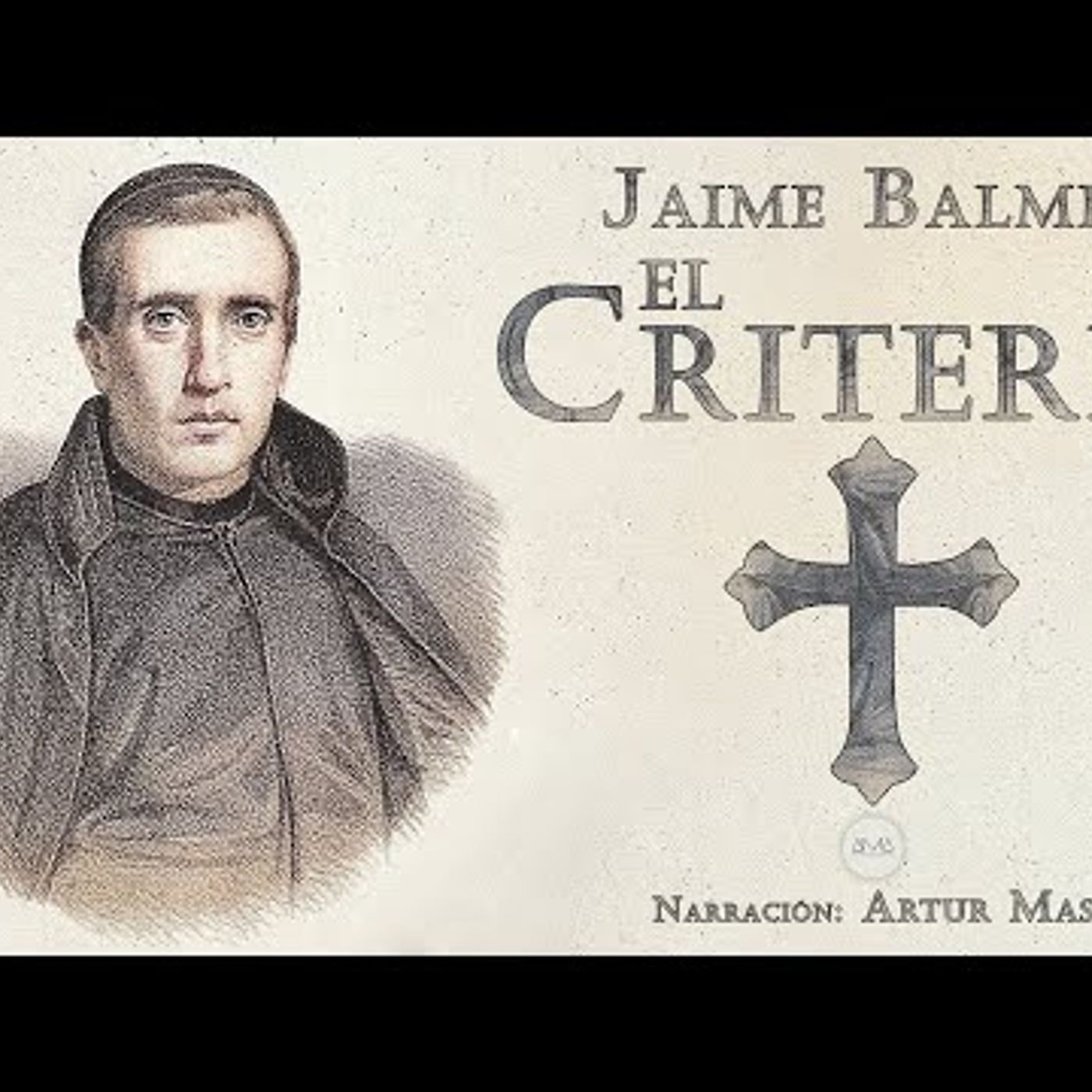 Jaime Balmes - El Criterio (Audiolibro completo narrado por Artur Mas) episode artwork