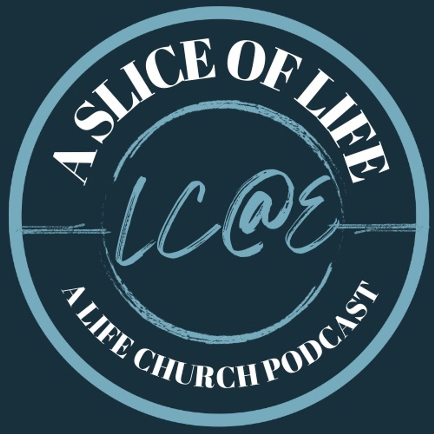 Slice Of Life A Life Church Podcast
