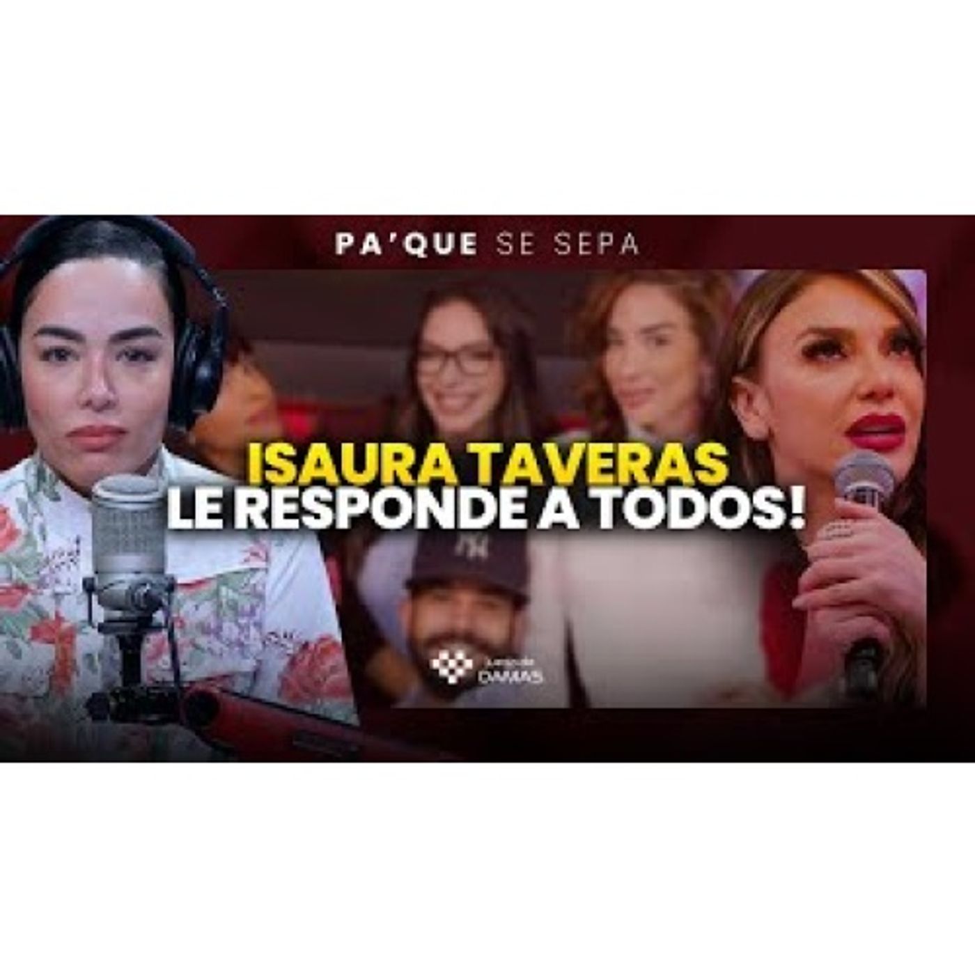 Isaura le responde a TODAS - Irina _NO HACEMOS NI SOMOS LO MISMO_ _ PA QUE SE SEPA episode artwork