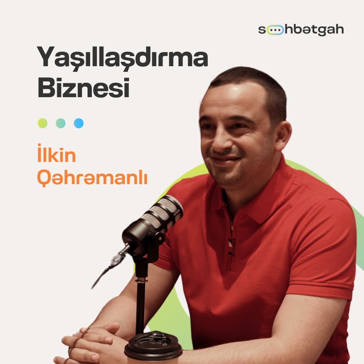 Yaşılllaşdırma biznesi | İlkin Qəhrəmanlı | Söhbətgah