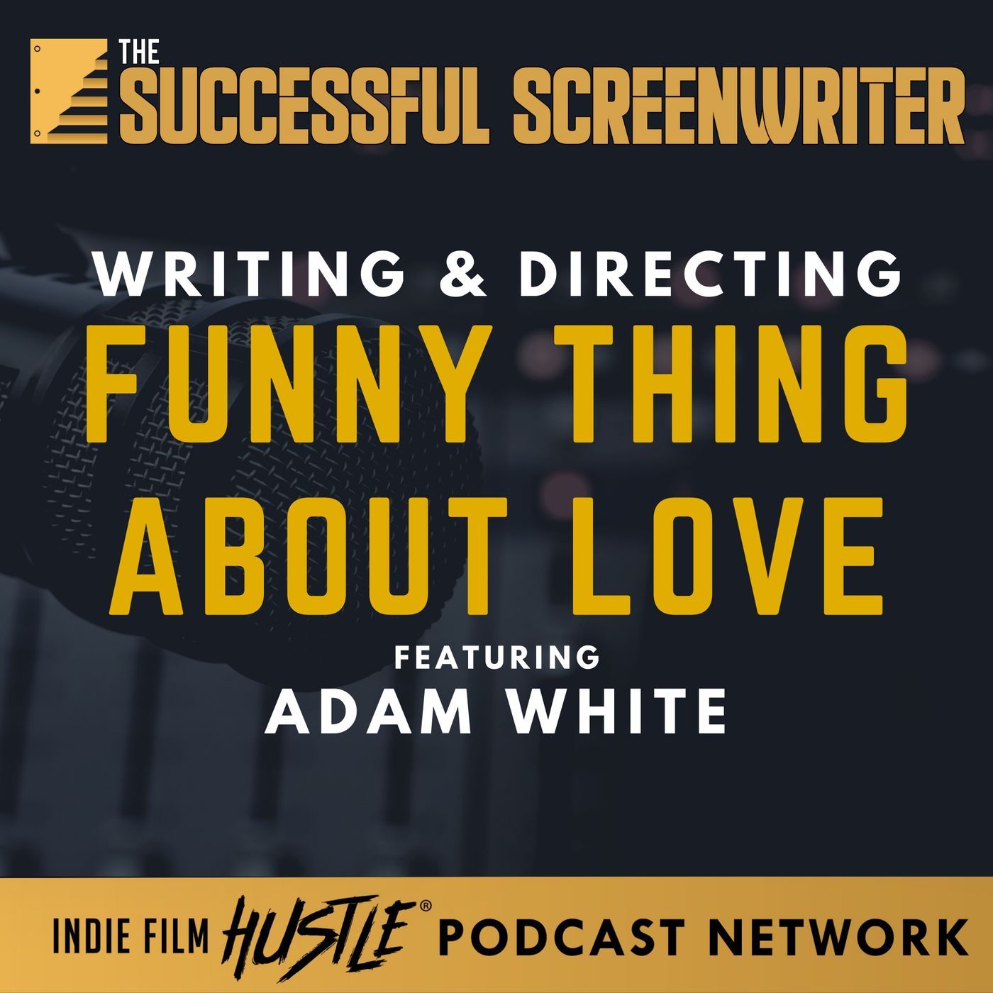 Ep 98 - Writing & Directing Funny Thing About Love with Adam White episode artwork