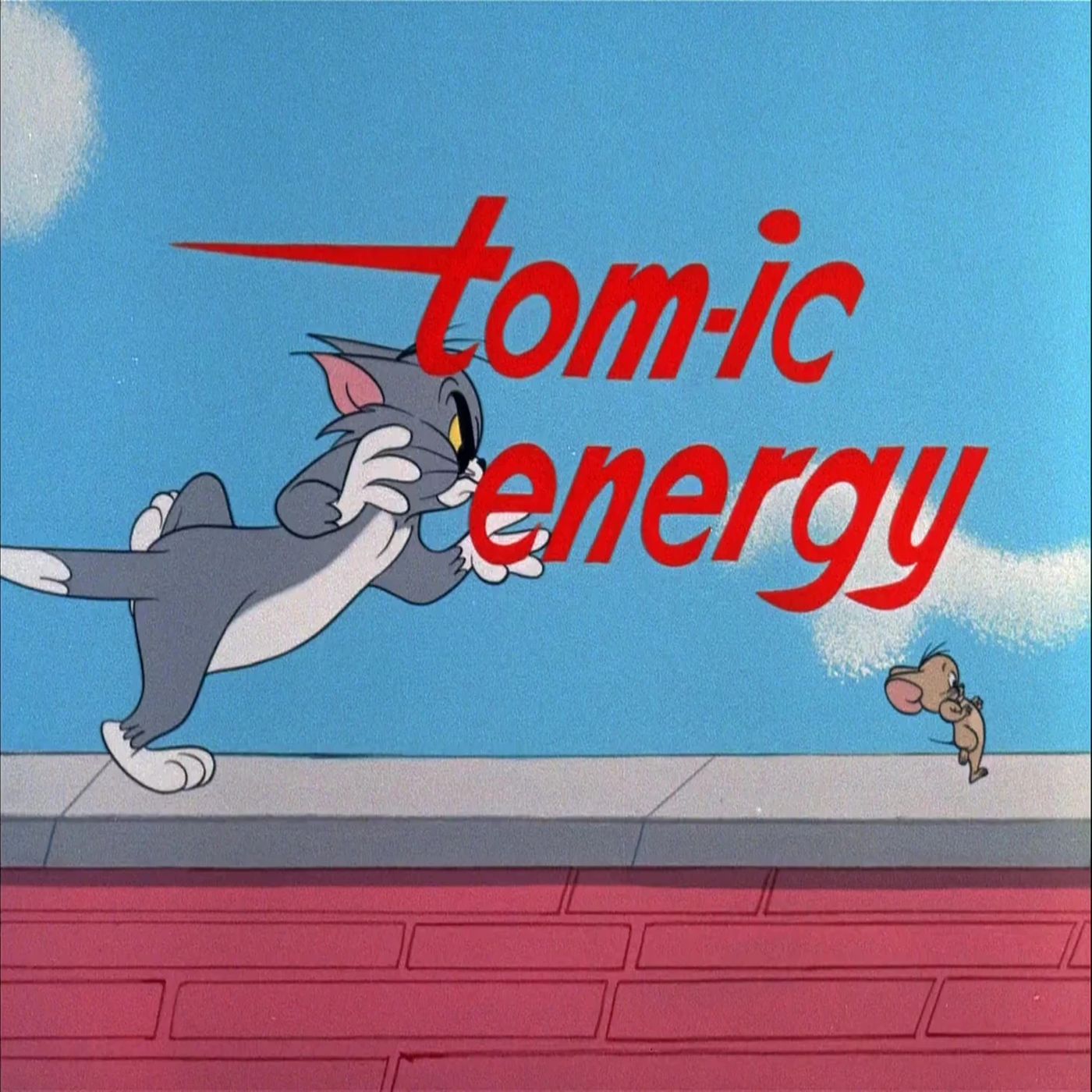 135. Tom-ic Energy