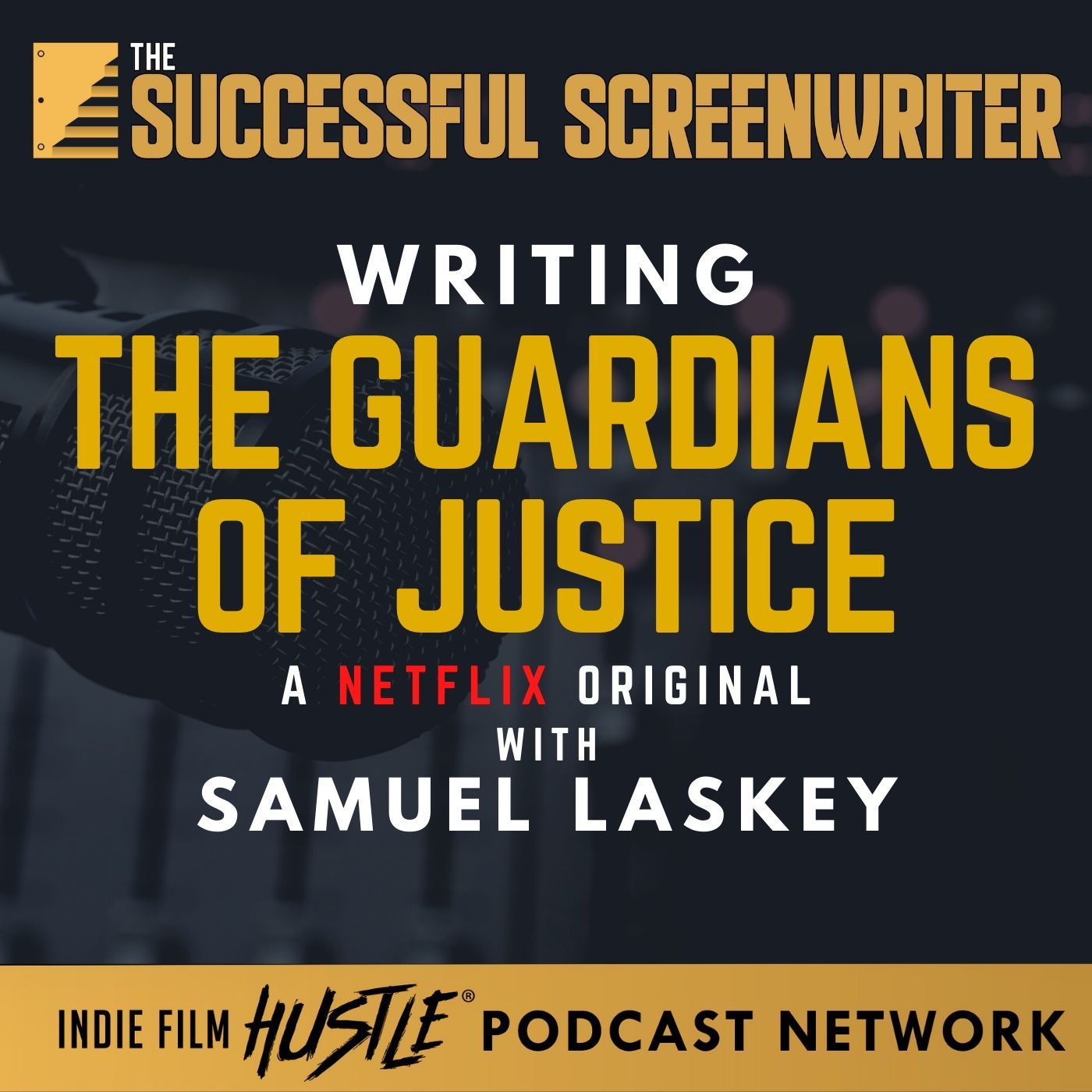 Ep 133 - Writing The Guardians Of Justice (A Netfilx Original) with Samuel Laskey episode artwork