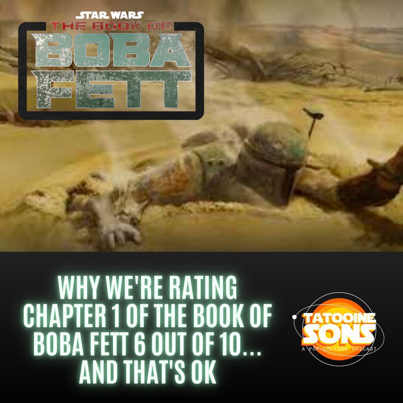 Why We're Rating Chapter 1 of The Book of Boba Fett a 6 out of 10...and That's OK