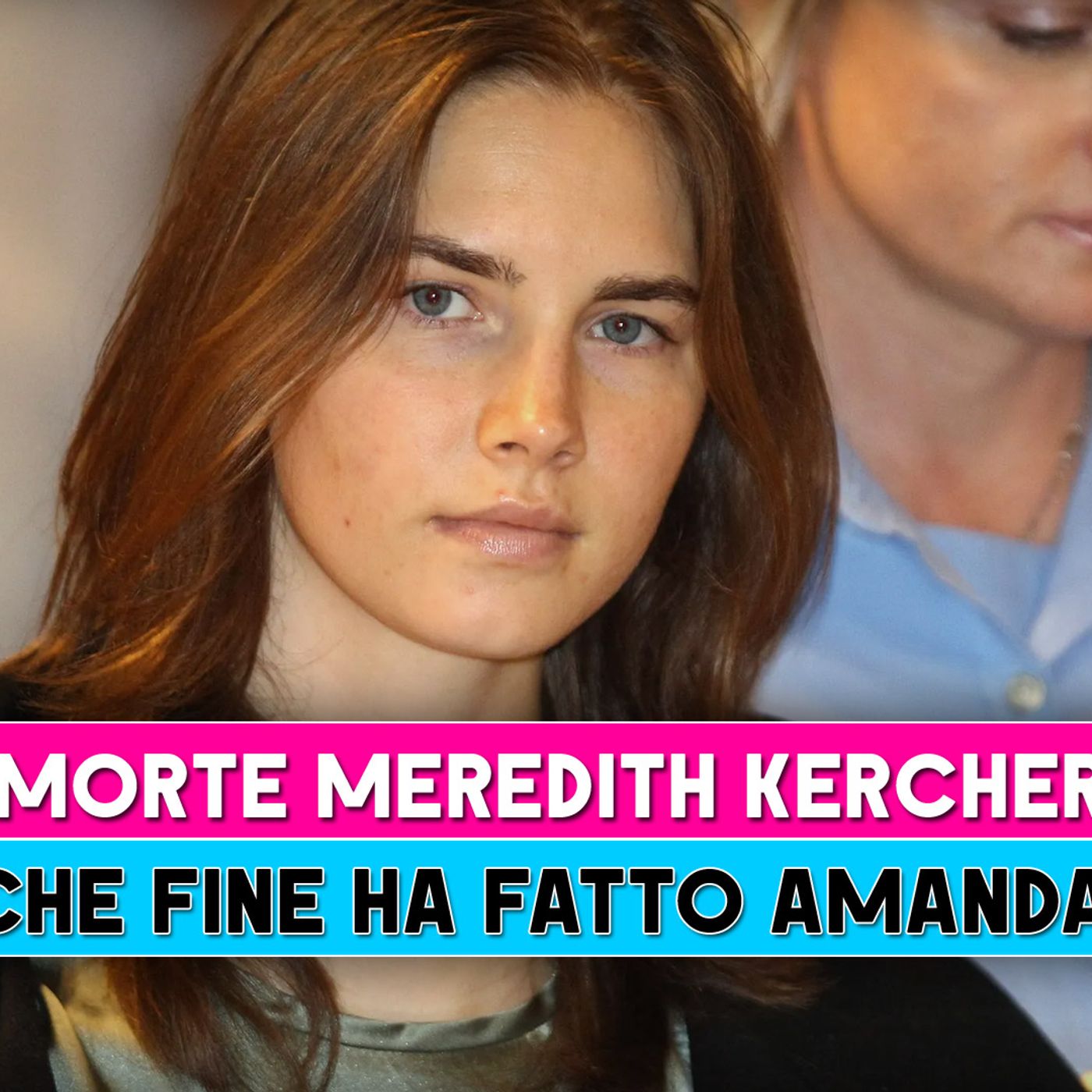 Morte Meredith Kercher: Ecco Che Fine Ha Fatto Amanda Knox!