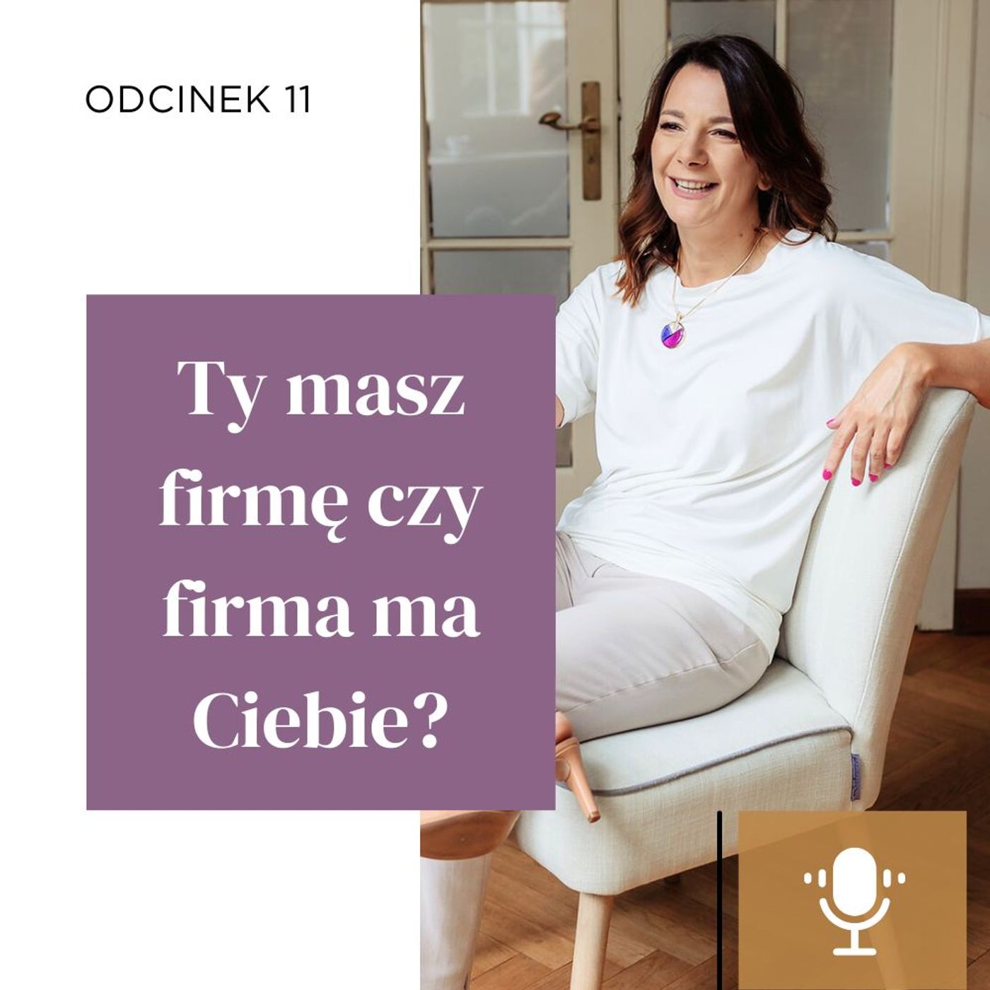 #11 | Ty masz firmę czy firma ma Ciebie? episode artwork