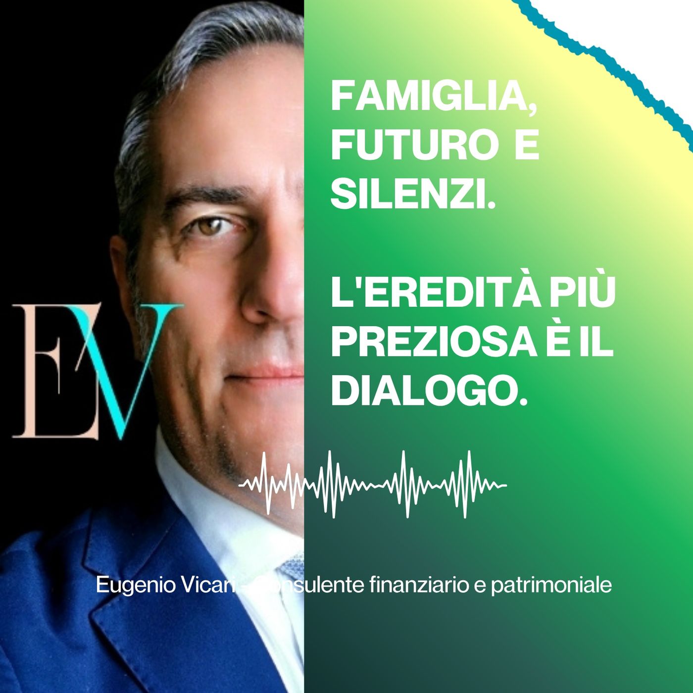 Ep. 54 - Famiglia, futuro e silenzi. L' eredità più preziosa è il dialogo.