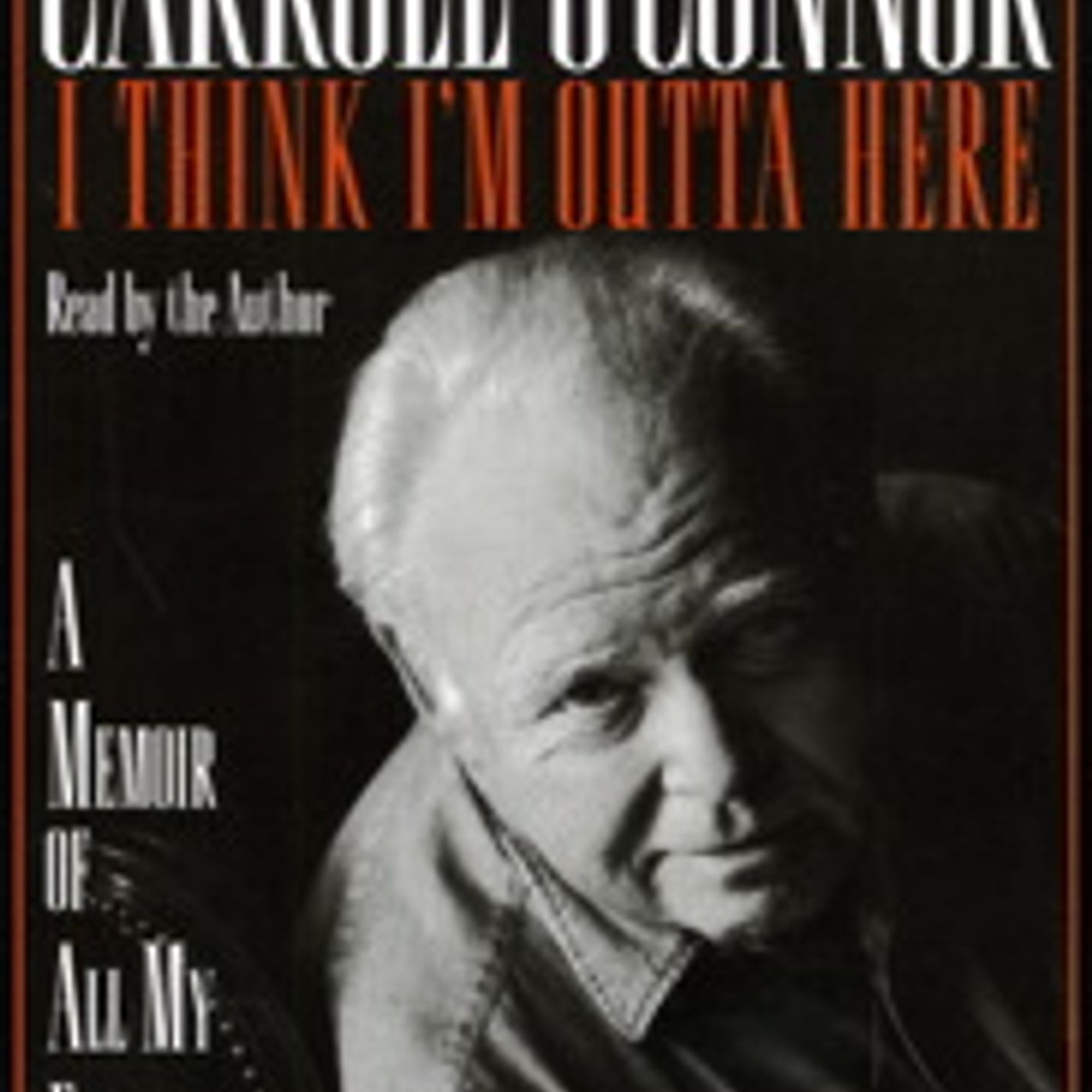 I Think I'm Outta Here: A Memoir of All My Families by Carroll O'Connor episode artwork