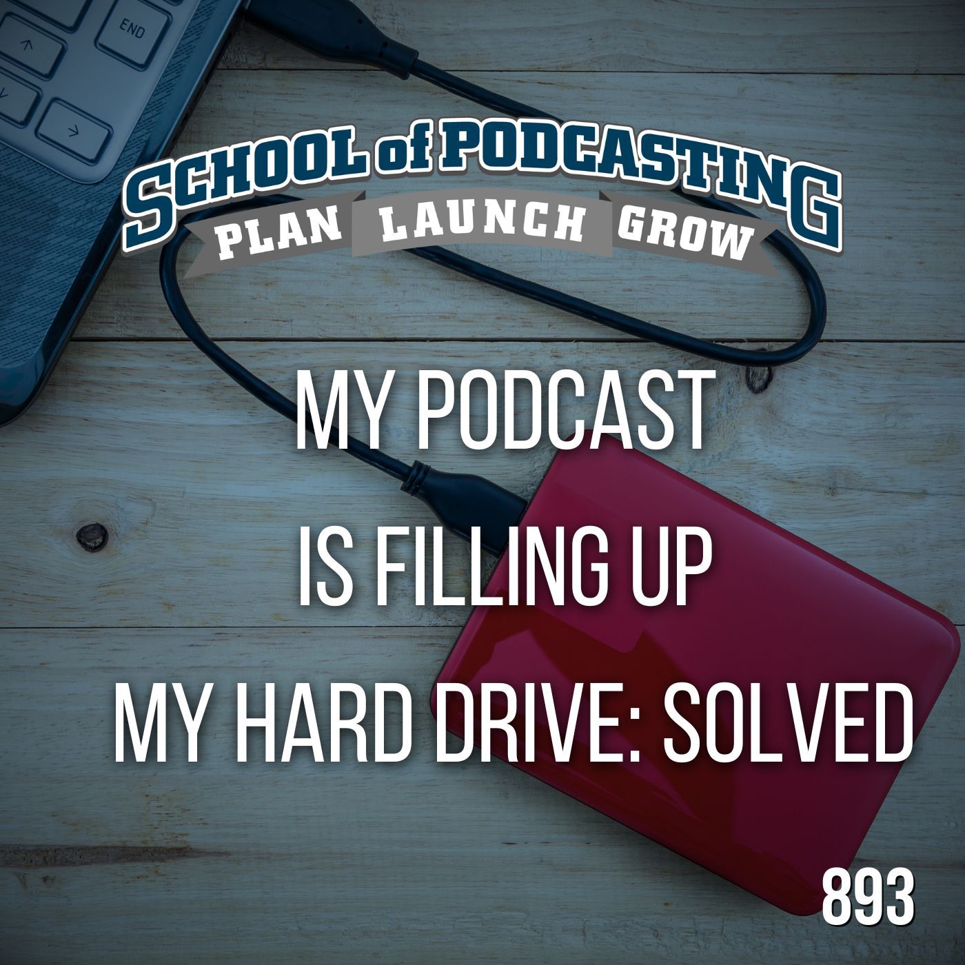 Never Run Out of Room Again: How to Free Up Your Hard Drive Space — The School of Podcasting cover