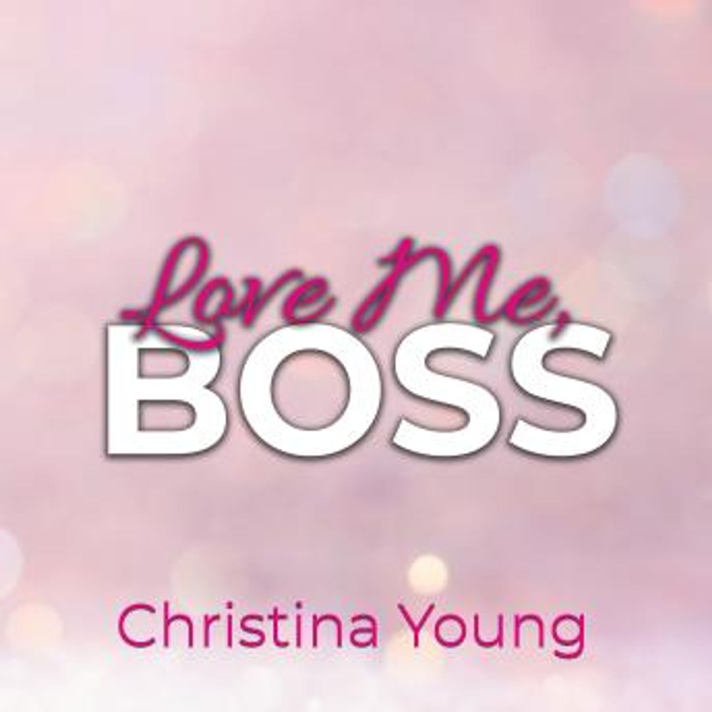 [German] - Love Me BOSS – Du gehörst mir, Kleine! (Boss Billionaire Romance 1) by Christina Young episode artwork