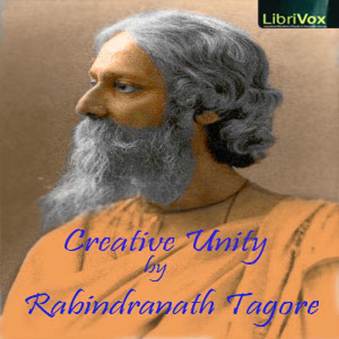 Creative Unity by Rabindranath Tagore (1861 - 1941)