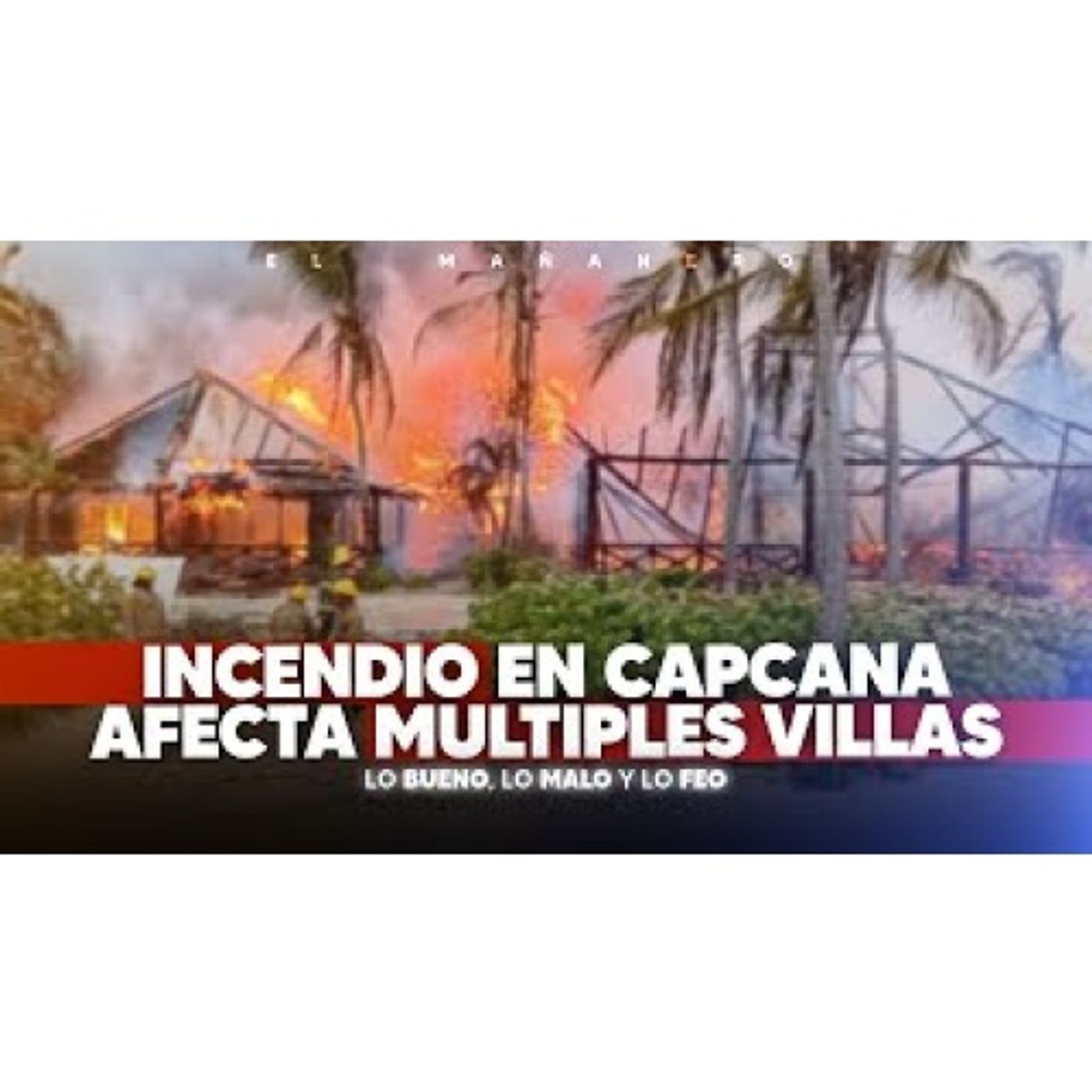 Incendio acaba en CapCana - La Profezorra aparece de nuevo (Bueno, Malo y Feo)