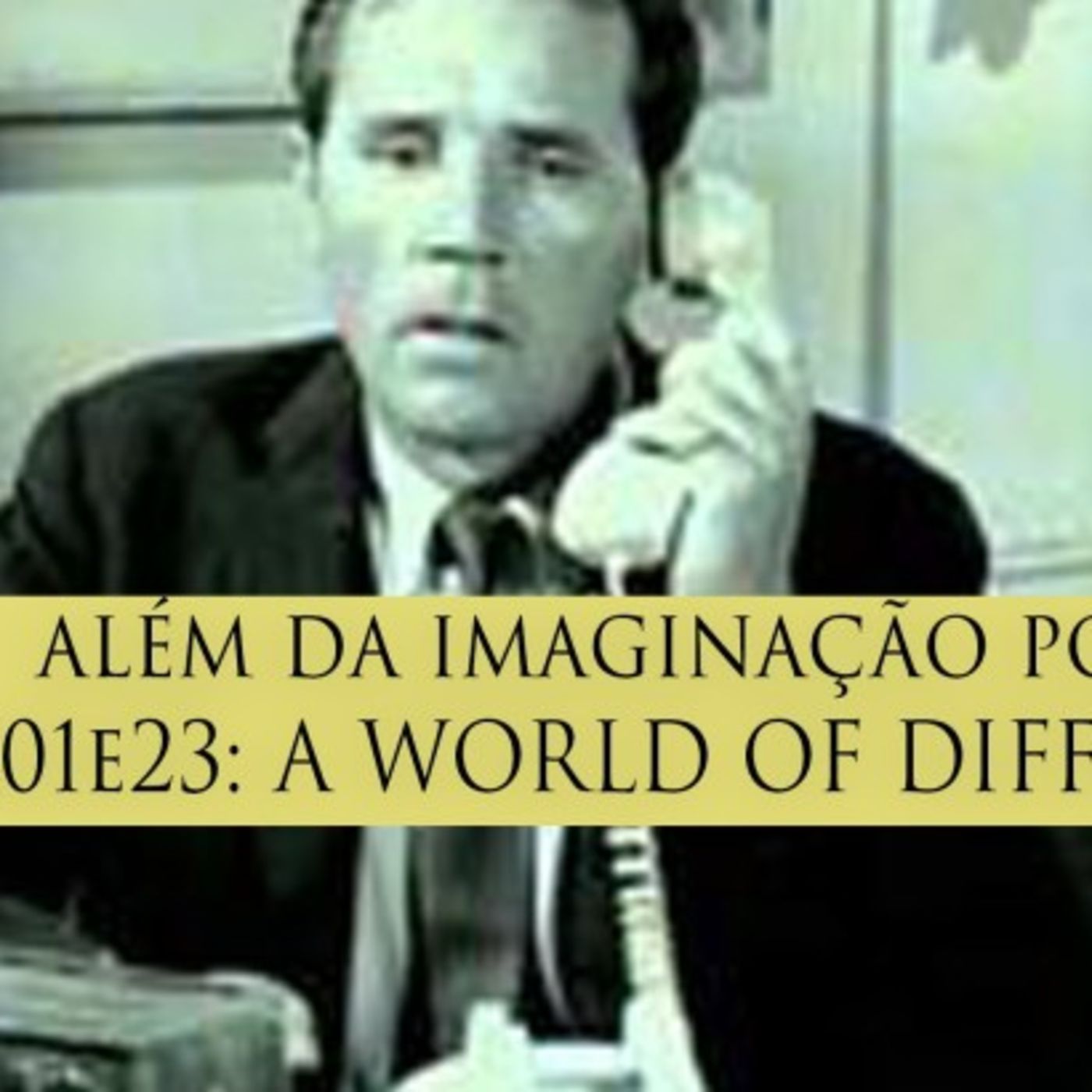 Além da Imaginação Podcast: S01E23 A World Of Difference episode artwork