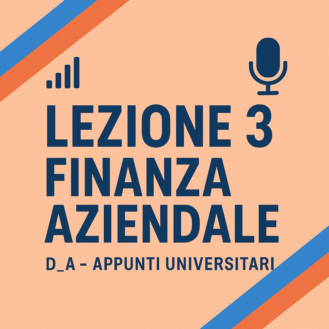 Lezione 3 – Obiettivi finanziari e ruolo del Financial Manager: azionista, trade-off e costo opportunità episode artwork