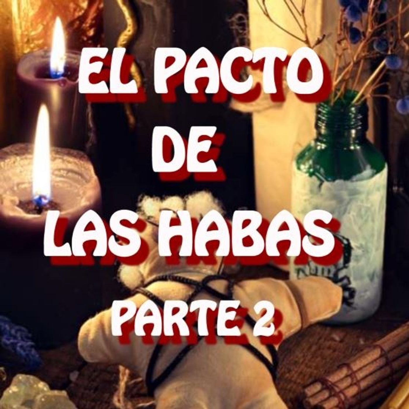 El Pacto De Las Habas ( PARTE 2 ) / Relato de Terror
