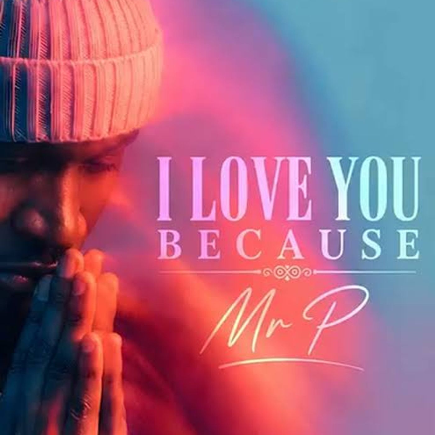 Mr P - I love you because